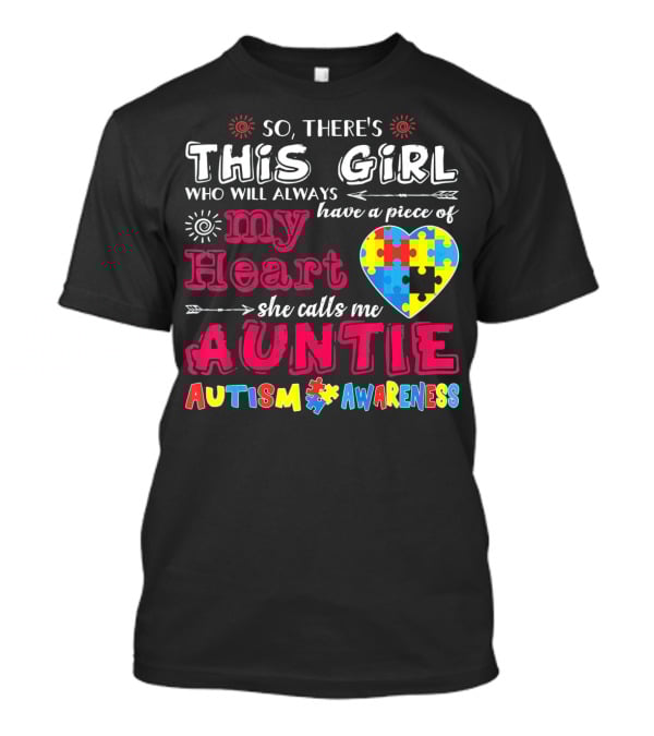 So There's This Girl Who Will Always Have A Piece Of My Heart She Calls Me Auntie Autism Awareness T-Shirt