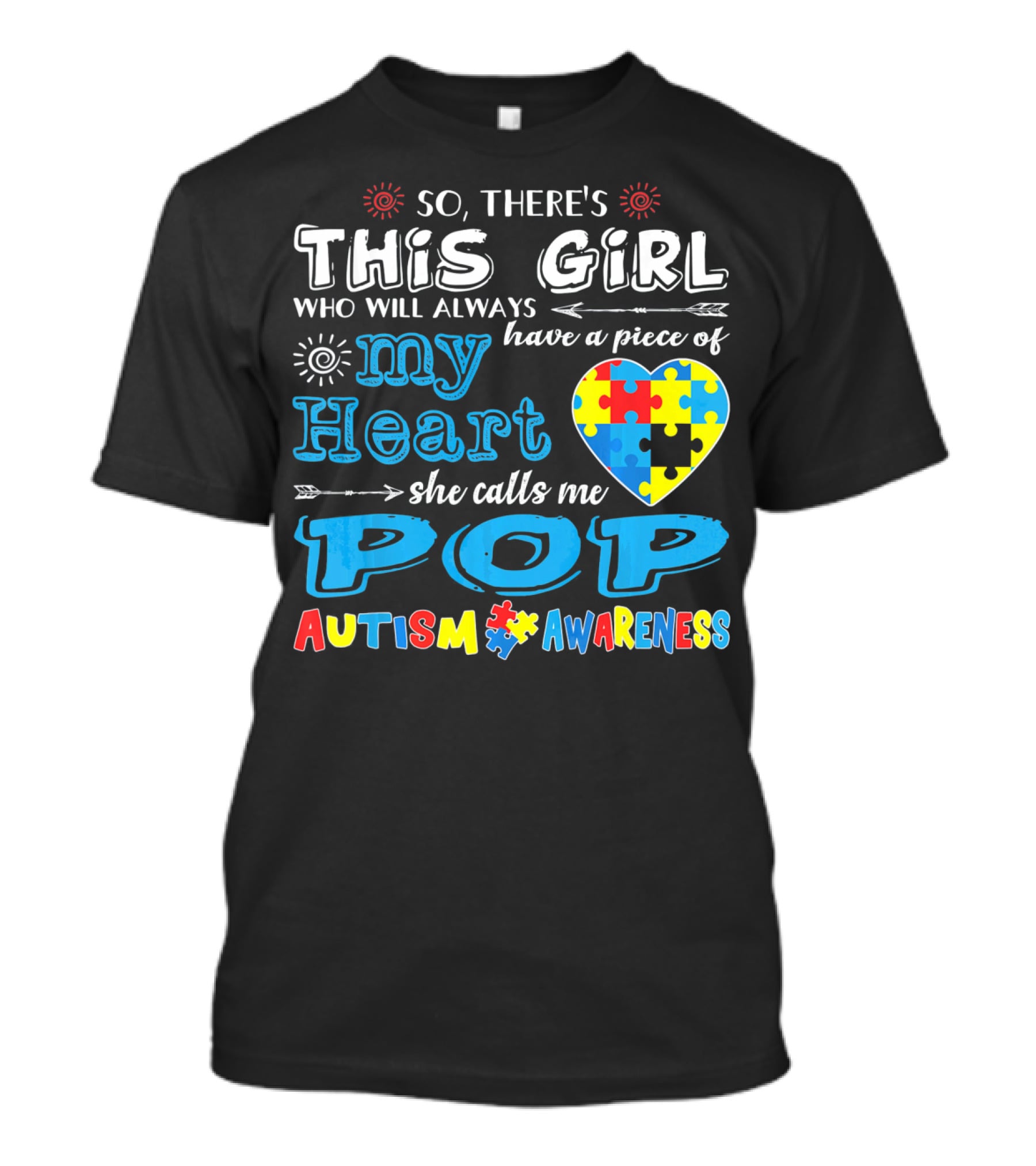 So There's This Girl Who Will Always Have A Piece Of My Heart She Calls Me Pop Autism Awareness T-Shirt