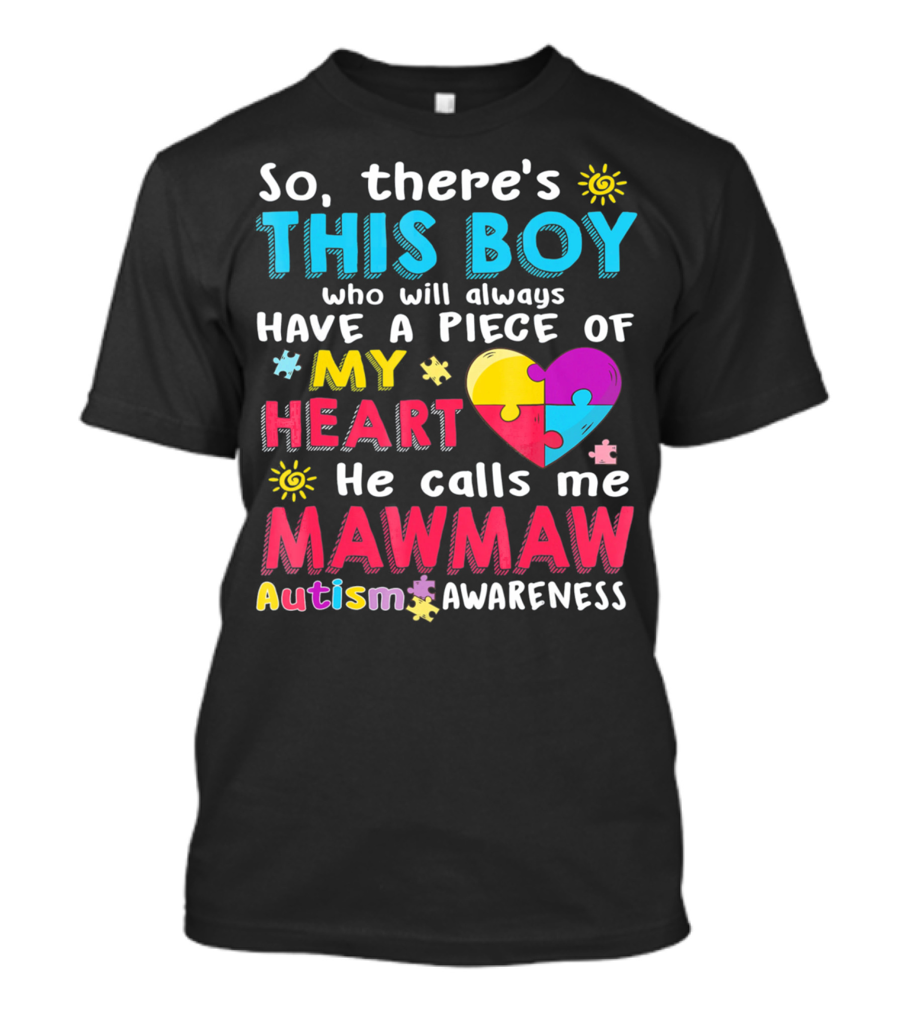 So There's This Boy Who Will Always Have A Piece Of My Heart He Calls Me Mawmaw Autism Awareness T-Shirt