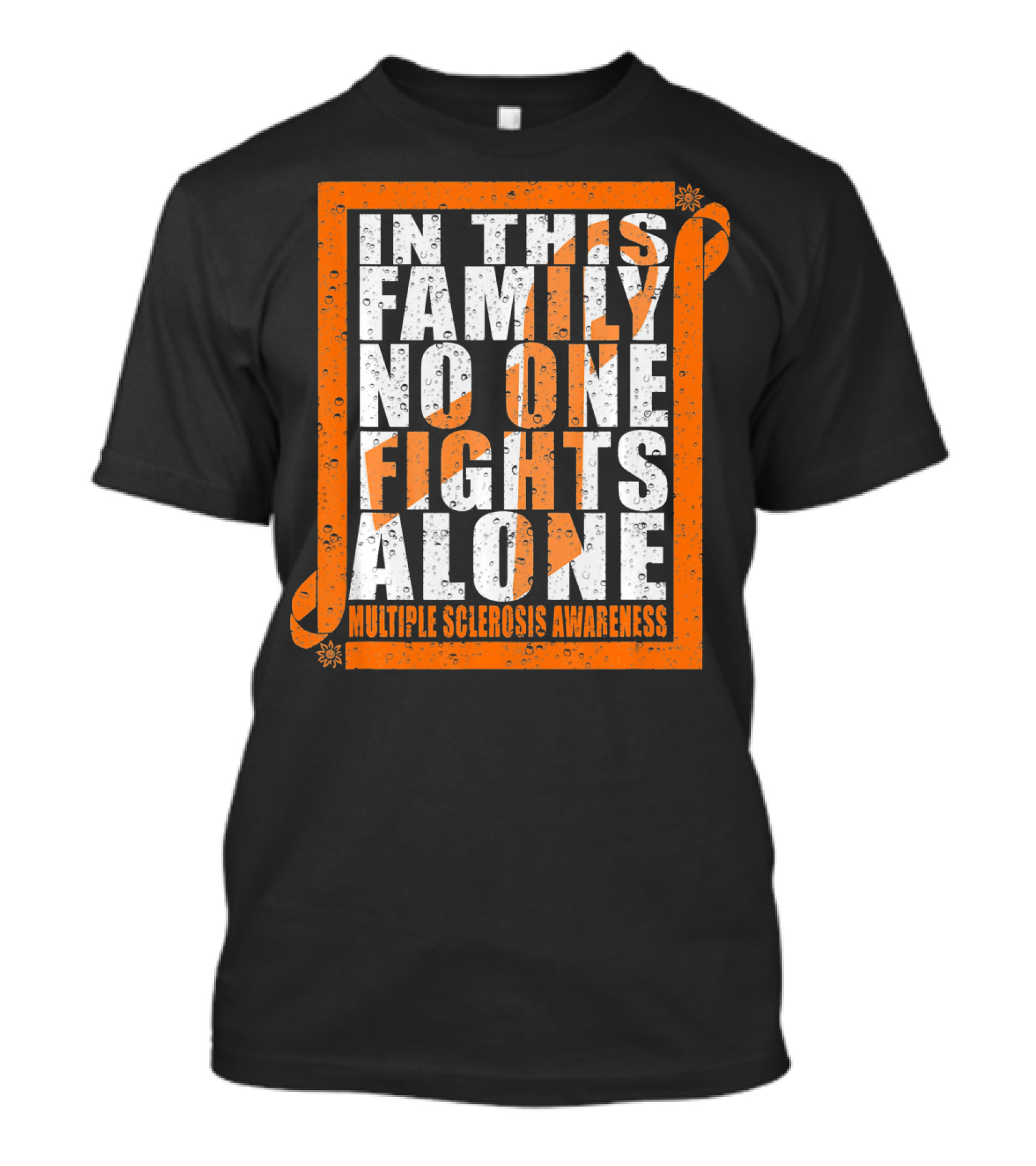 In This Family No One Fights Alone Multiple Sclerosis Awareness T-Shirt