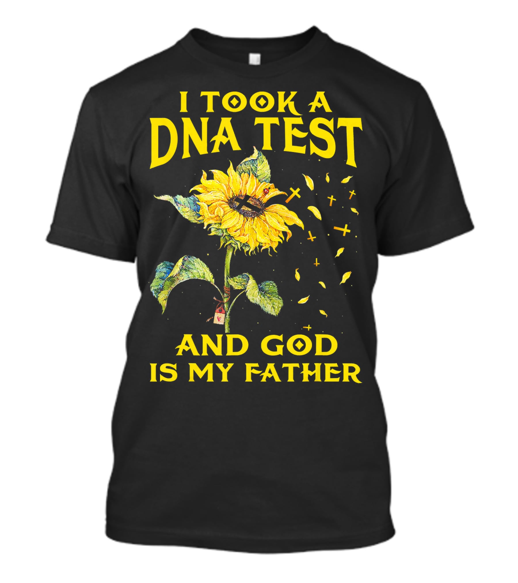 I Took A DNA Test And God Is My Father Sunflower With Crosses T-Shirt