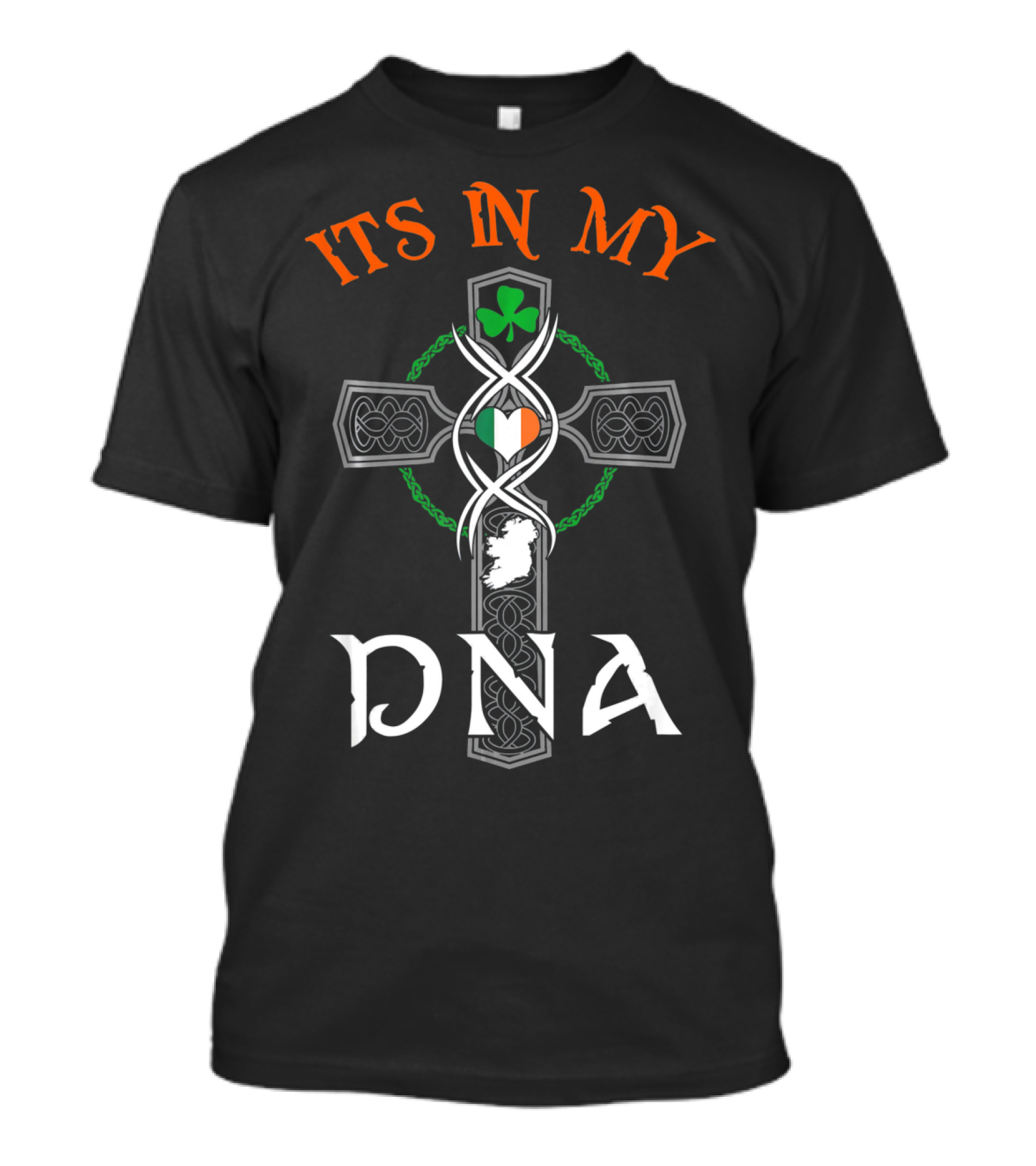 ITS IN MY DNA Ireland Irish Flag Celtic Cross St. Pat's Shamrock T-Shirt