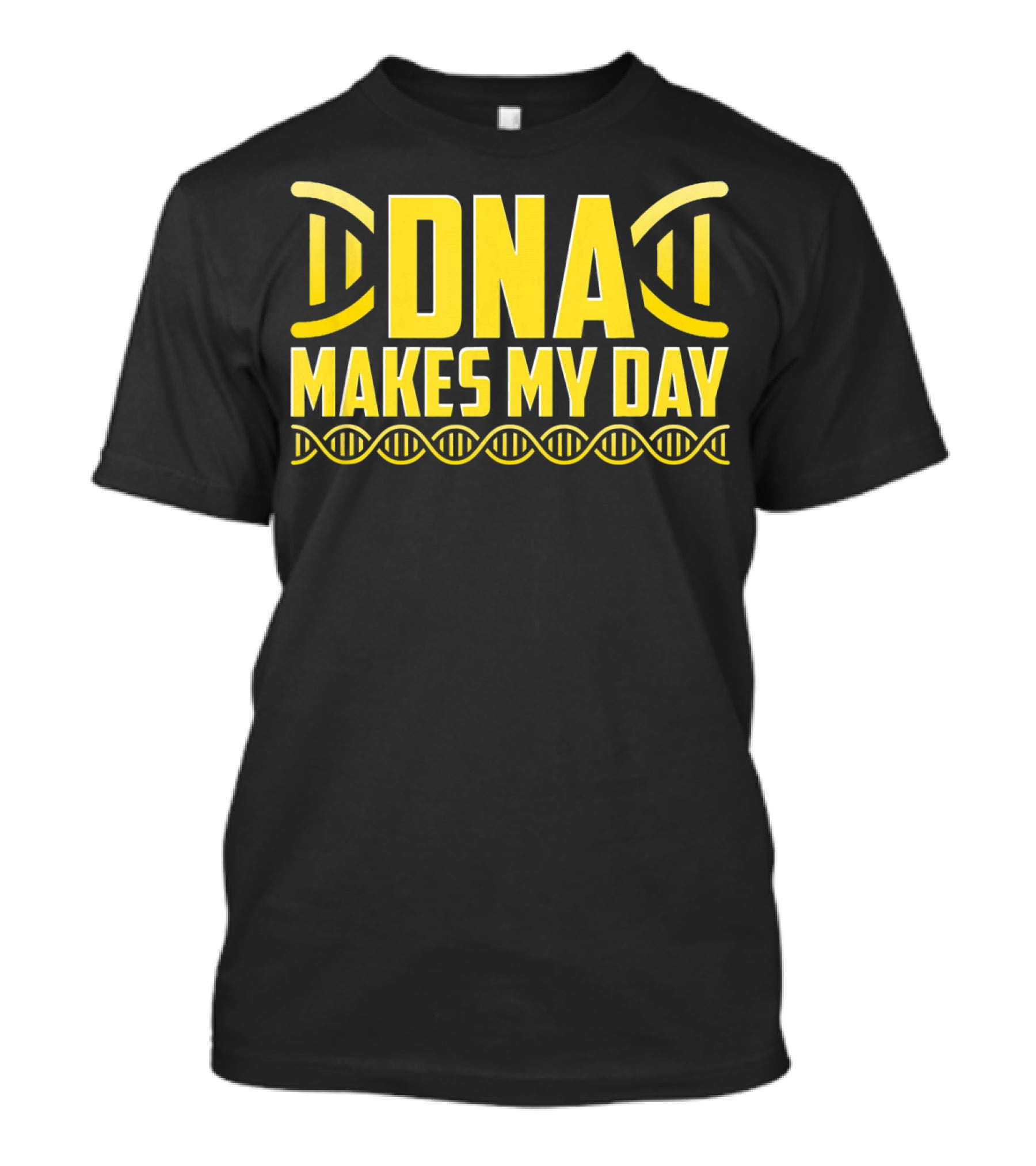 DNA Makes My Day Molecule Science Teacher T-Shirt