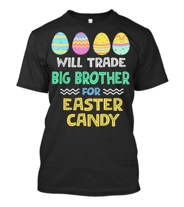 Will Trade Big Brother For Easter Candy T-Shirt