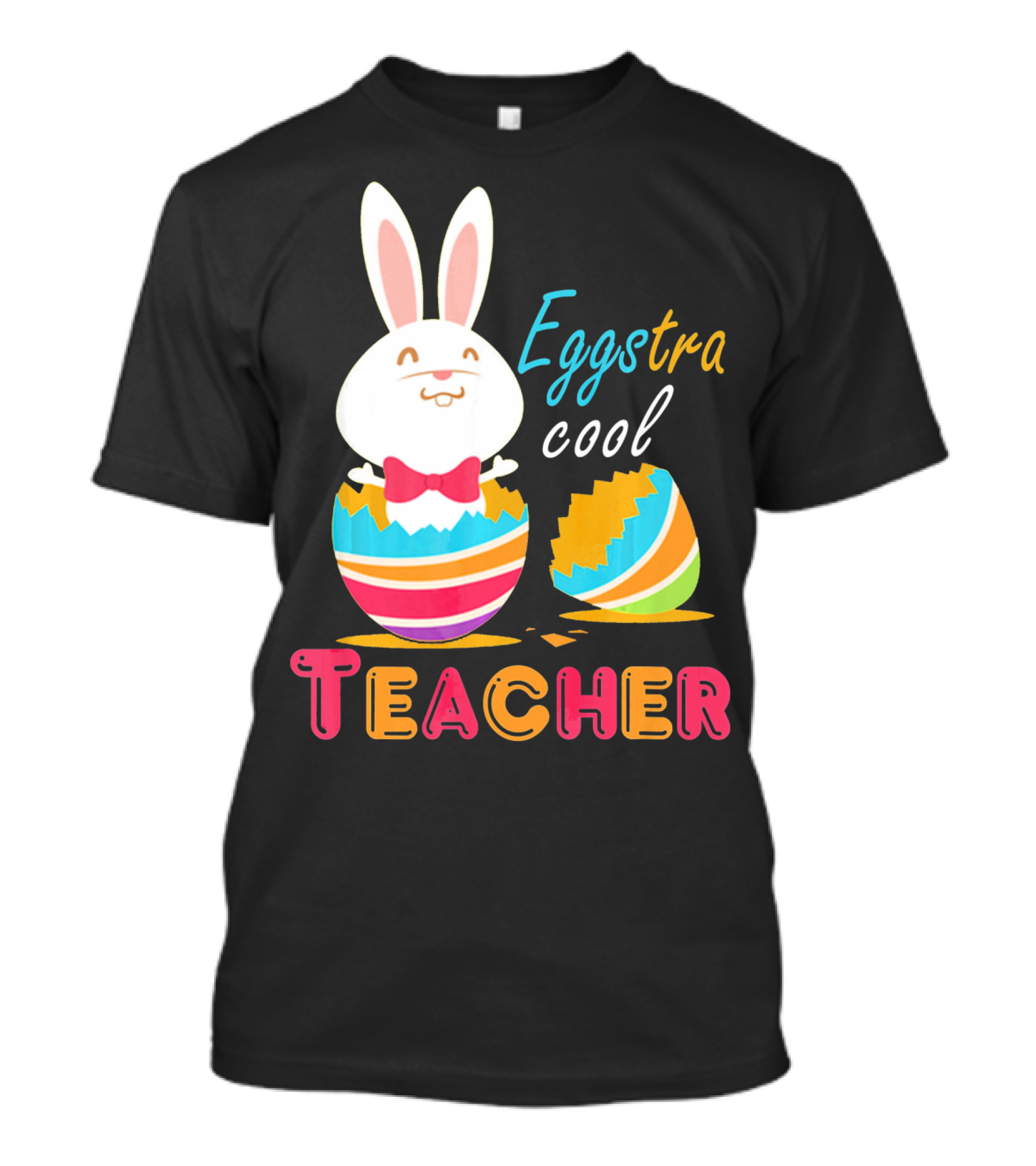 Eggstra Cool Teacher Cute Colored Easter Eggs T-Shirt