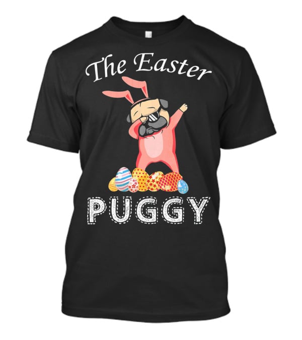 The Easter Puggy Dabbing Bunny With Colorful Eggs T-Shirt