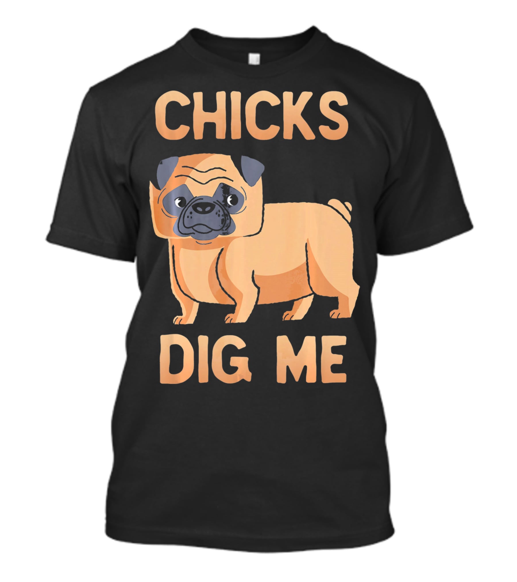 Chicks Dig Me Pug T-Shirt