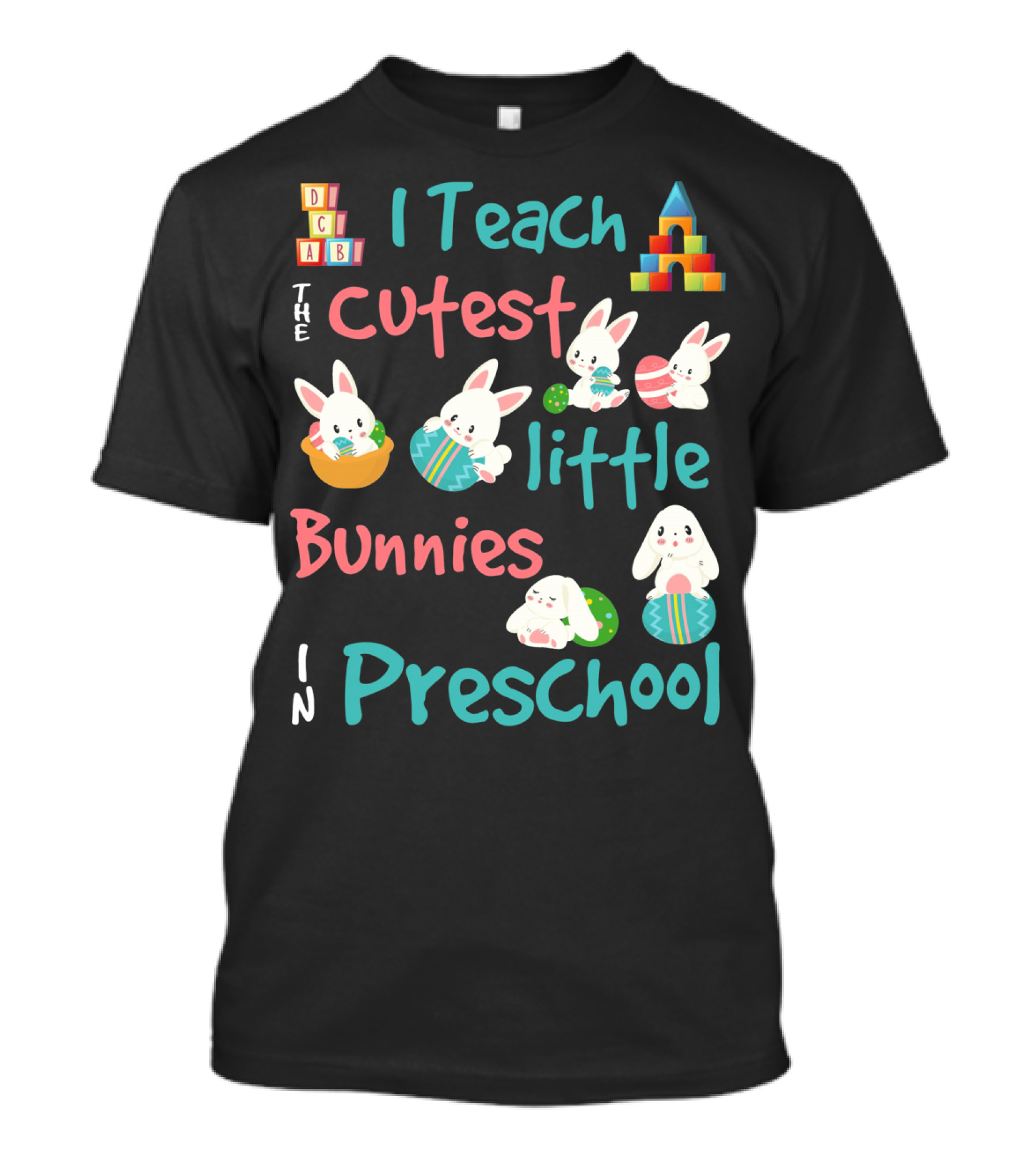 The Cutest Little Bunnies I Teach In Preschool T-Shirt