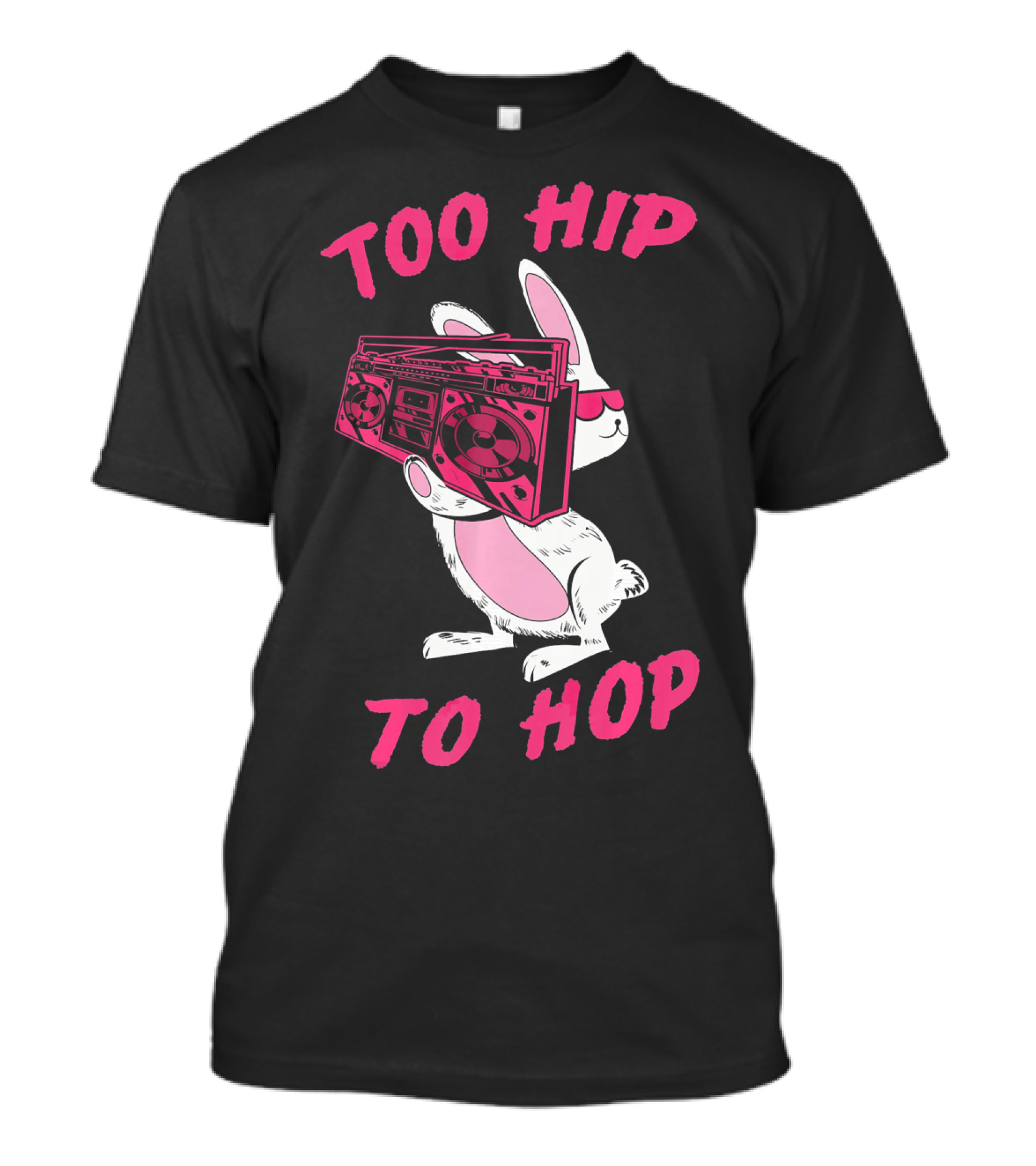 Too Hip To Hop Bunny Holding Boombox Easter Day T-Shirt