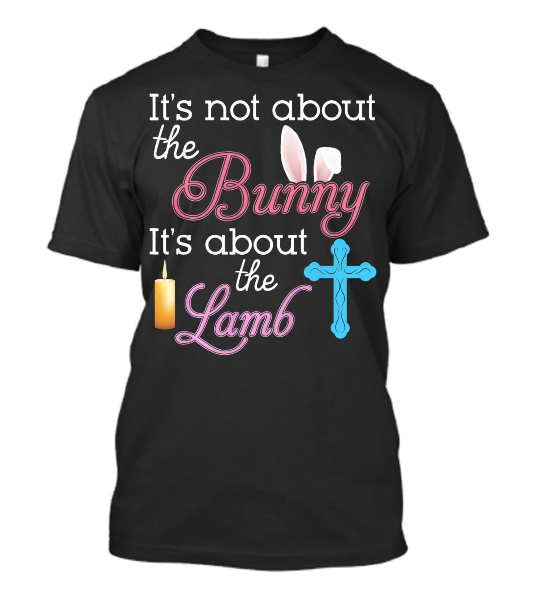 It's Not About The Bunny It's About The Lamb Candle Cross Easter T-Shirt