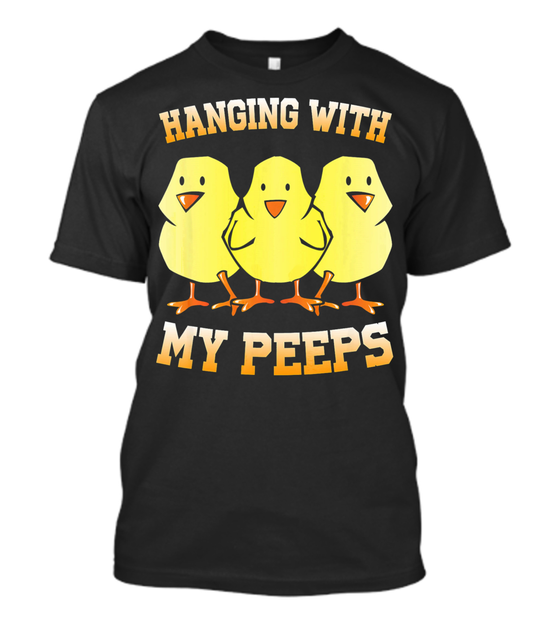 Hanging With My Peeps Yellow Chicks Easter Humor T-Shirt