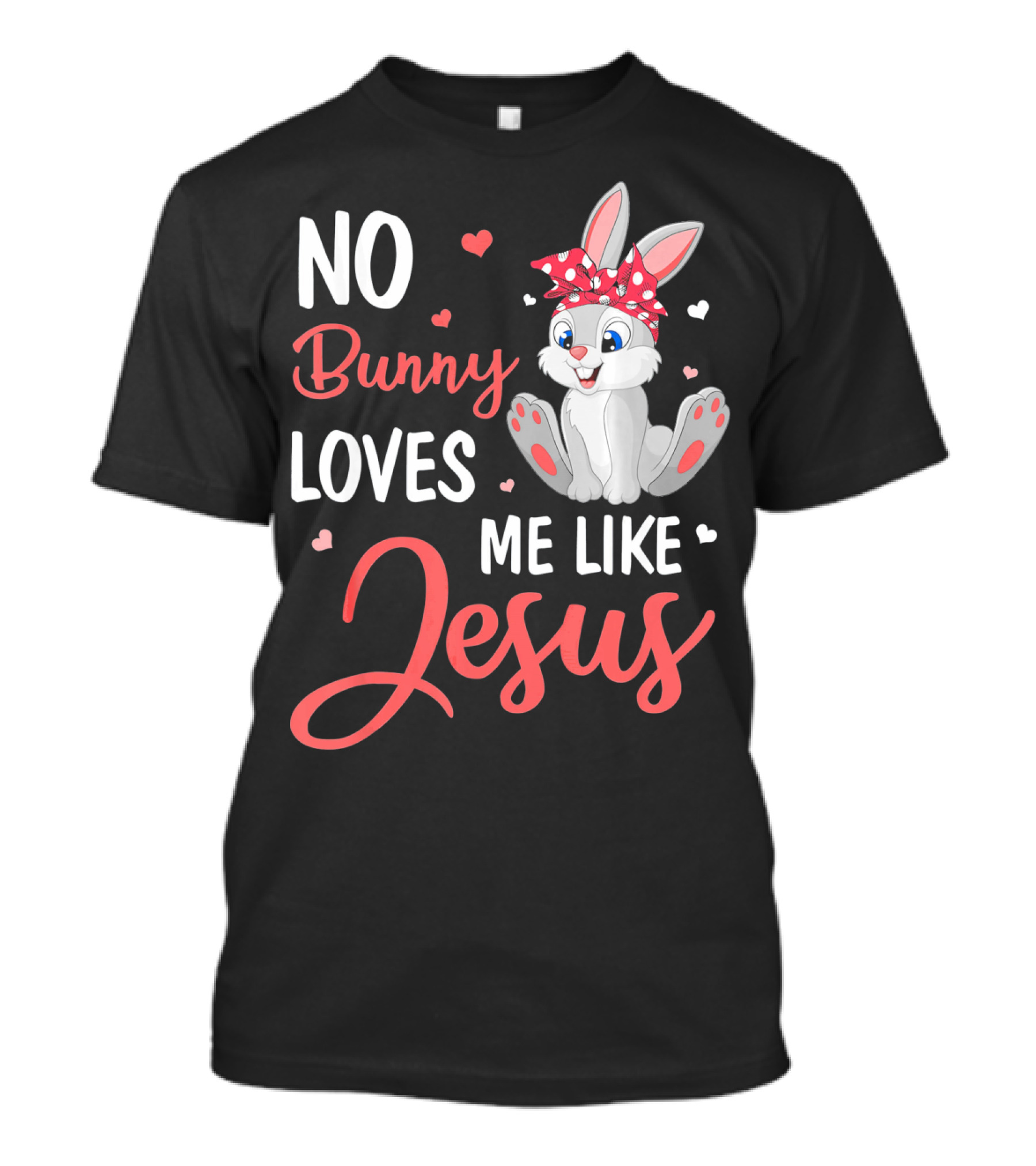 No Bunny Loves Me Like Jesus Cute Bunny T-Shirt