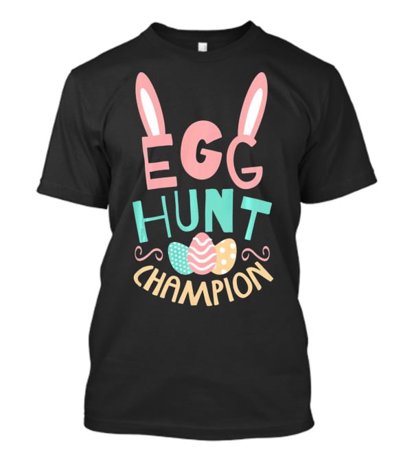 Egg Hunt Champion Easter Bunny Ears And Colorful Eggs T-Shirt