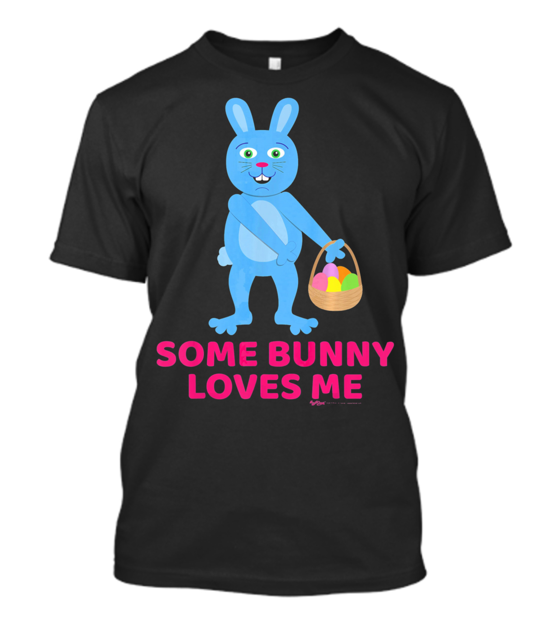Some Bunny Loves Me Easter Basket Blue Bunny T-Shirt
