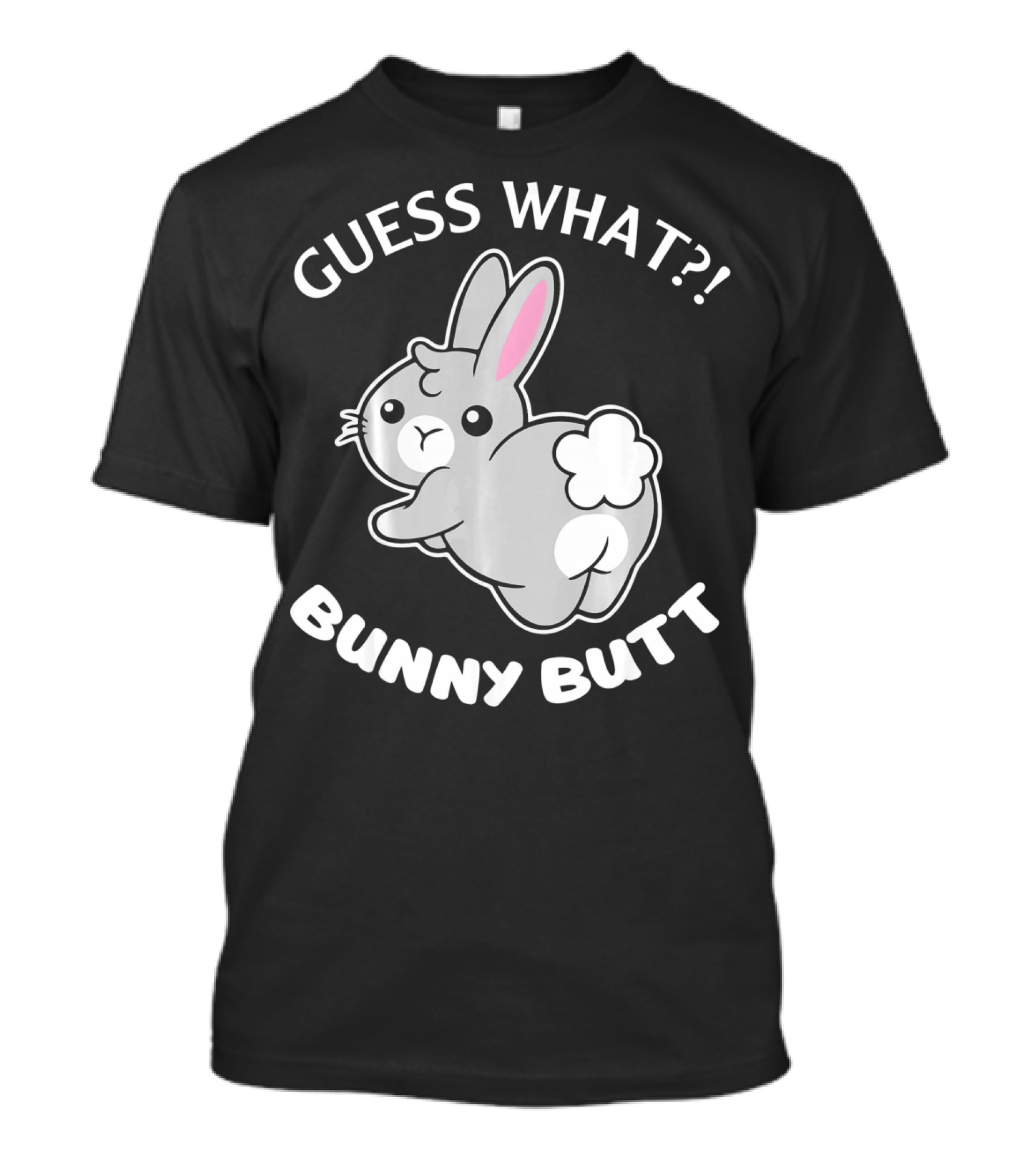 Guess What Bunny Butt Cute Bunny T-Shirt
