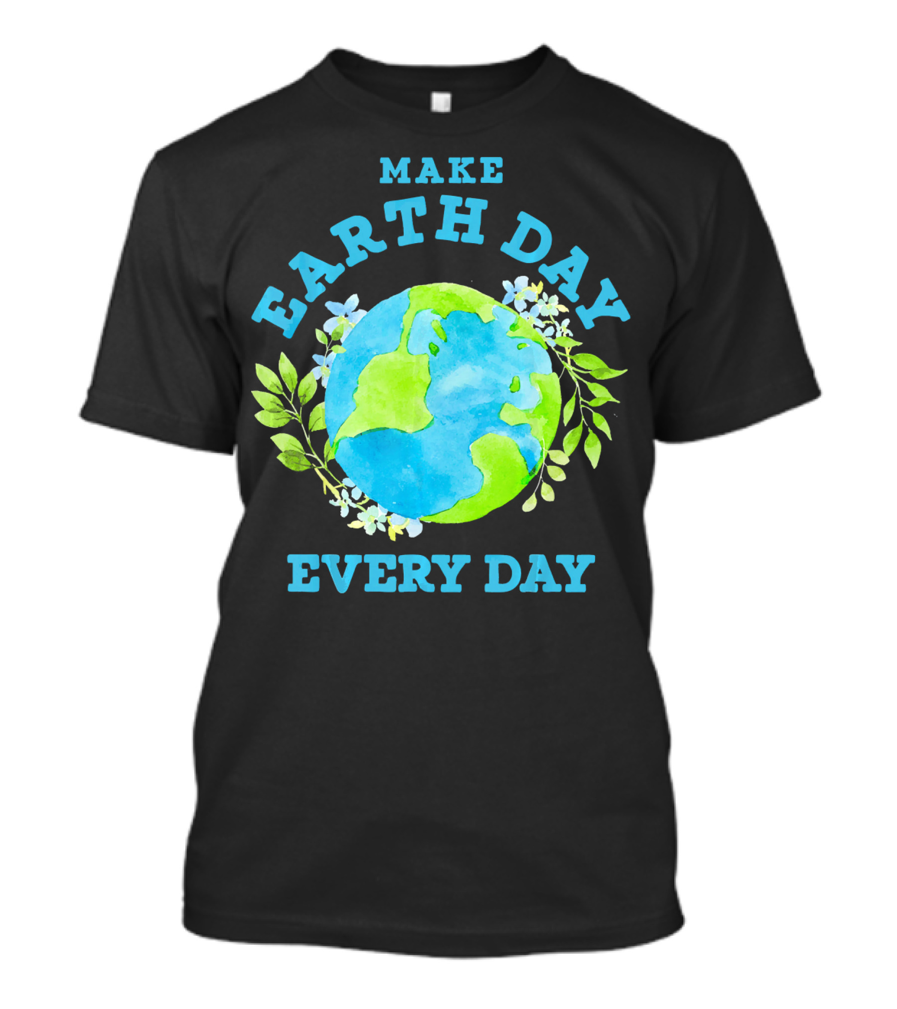 Make Every Day Earth Day T-Shirt