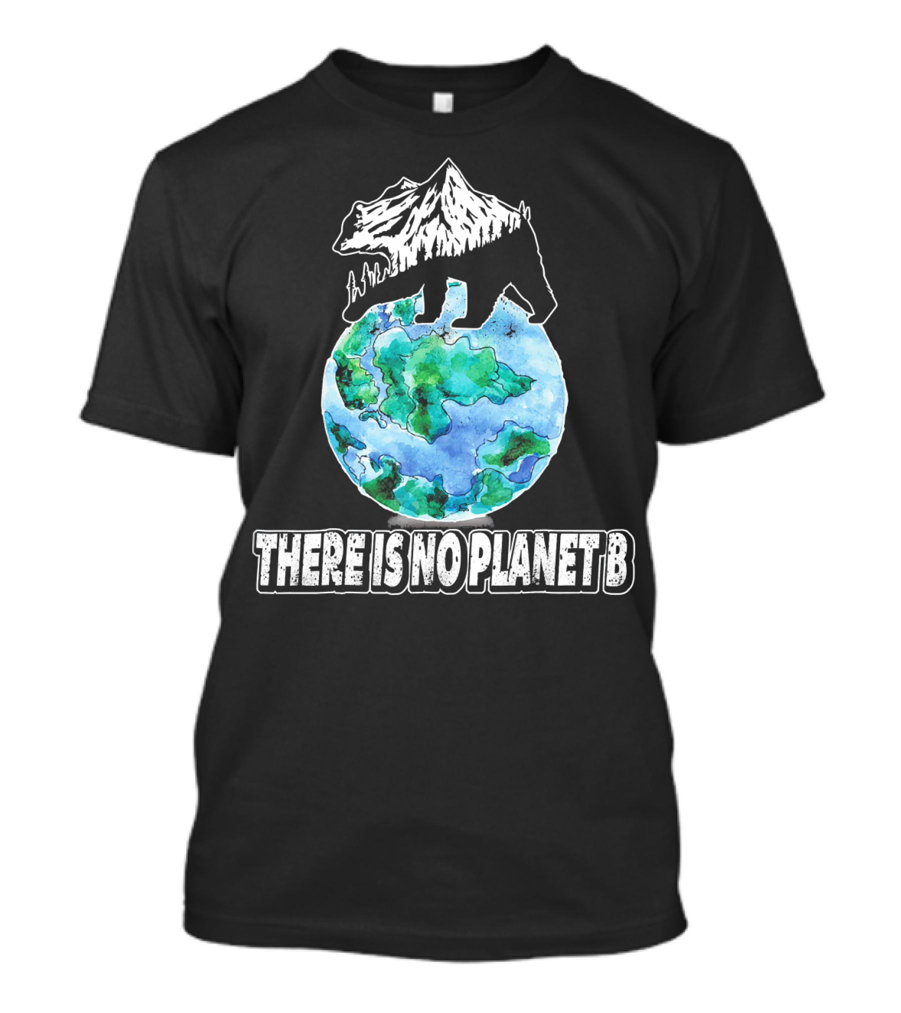 There Is No Planet B Earth Bear Mountain Nature Conservation T-Shirt