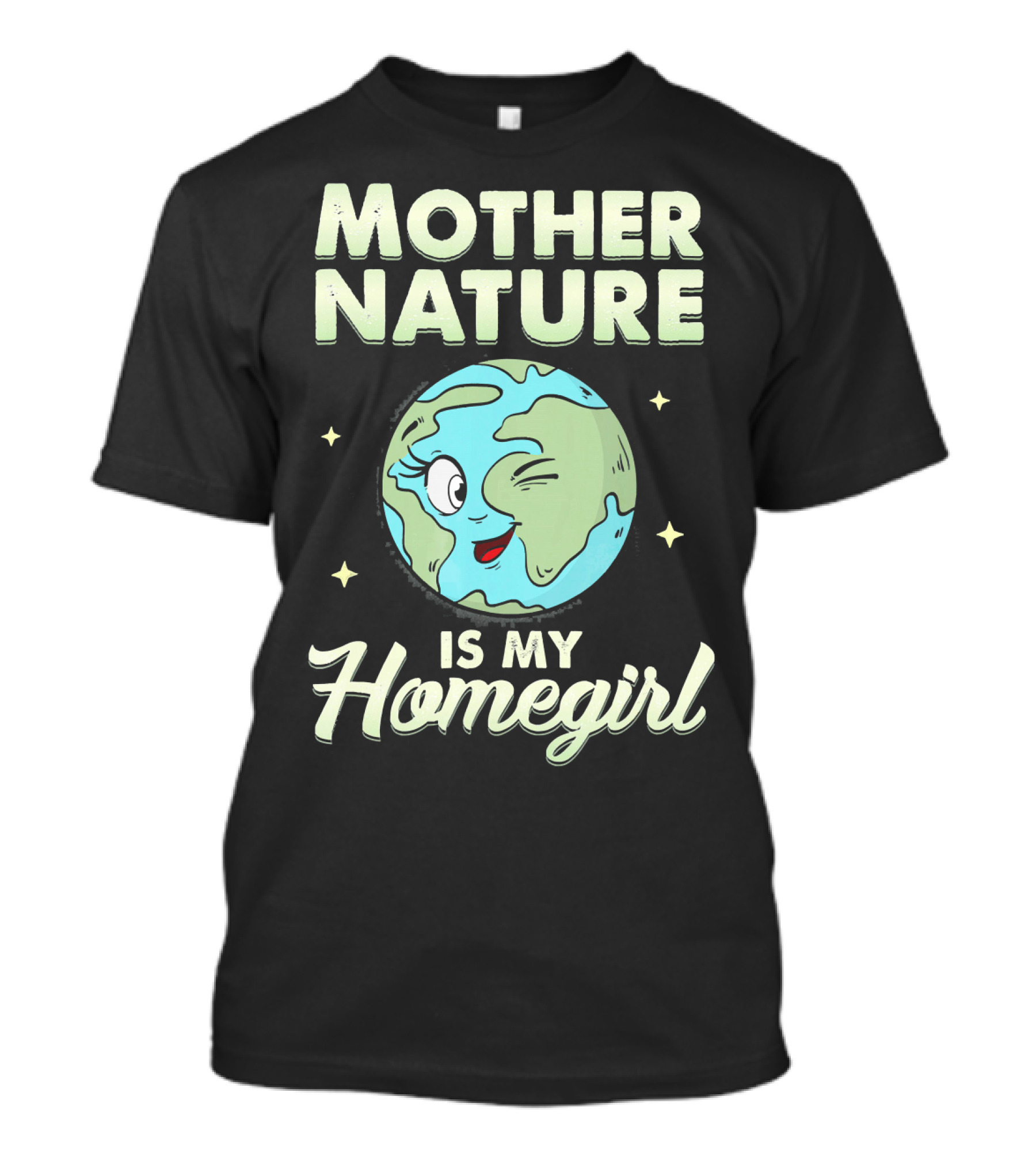 Mother Nature Is My Homegirl Earth Day T-Shirt