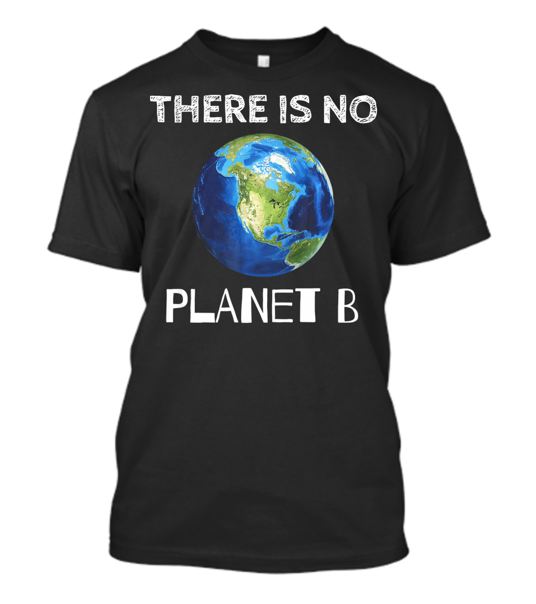 There Is No Planet B Earth Day T-Shirt