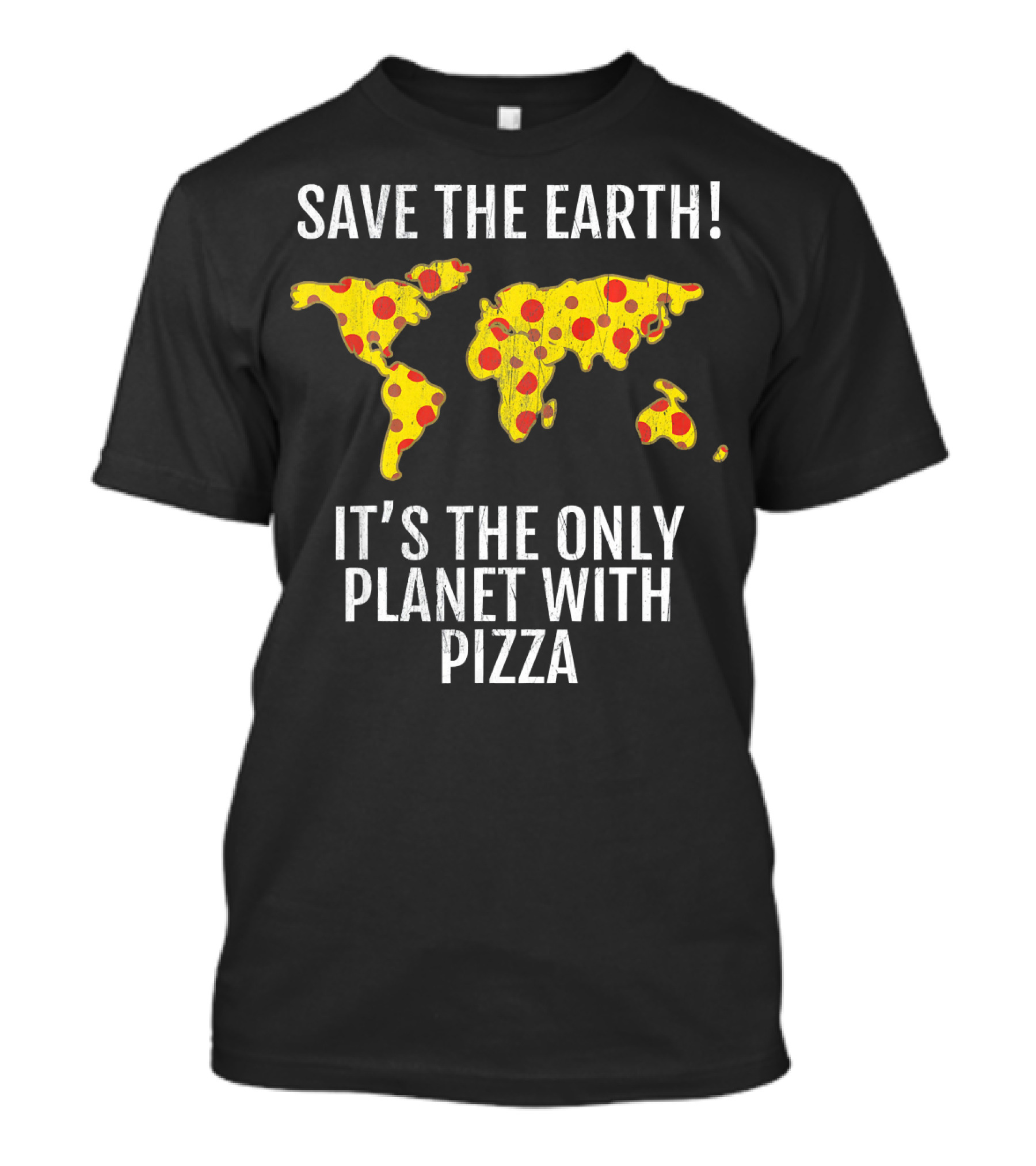 Save The Earth Its The Only Planet With Pizza T-Shirt