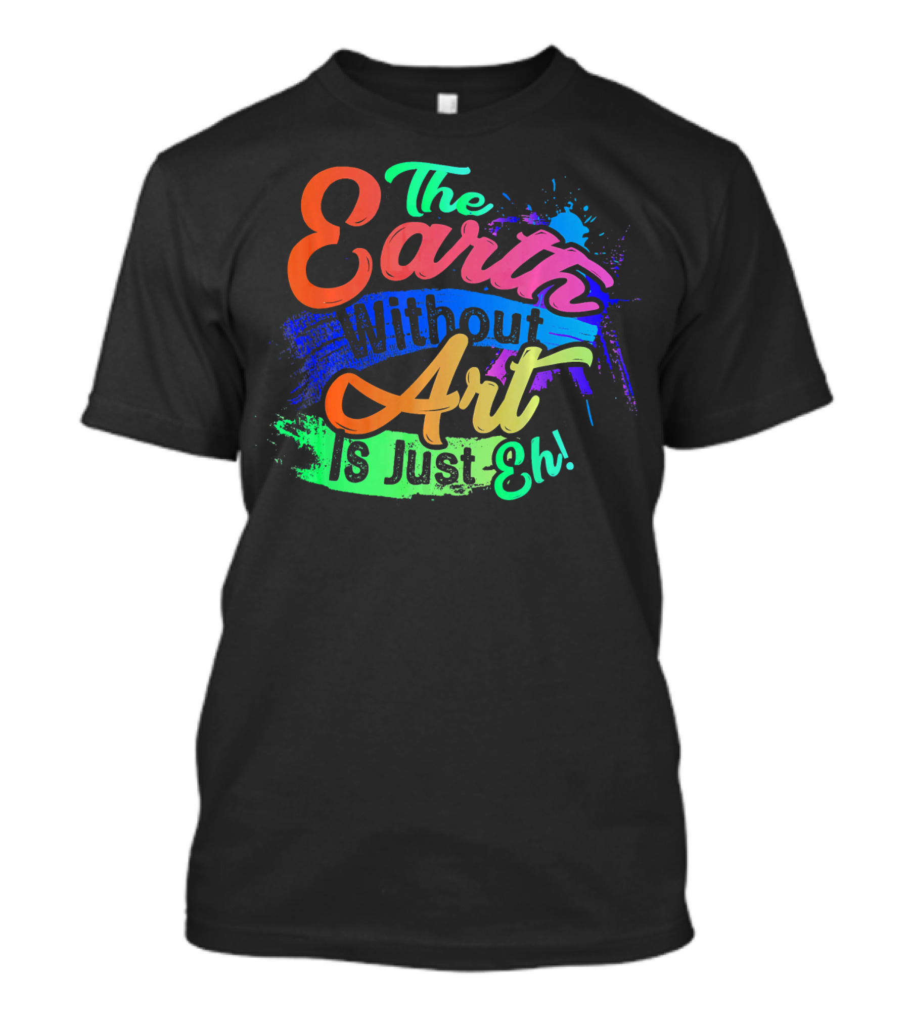 Cool Dainty The Earth Without Art Is Just Eh T-Shirt