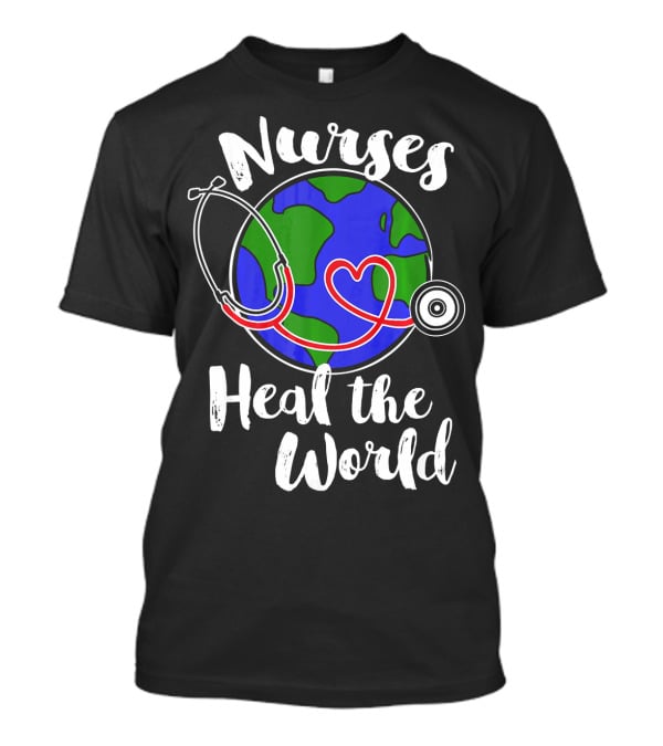 Nurses Heal The World Earth Day Stethoscope Planet T-Shirt