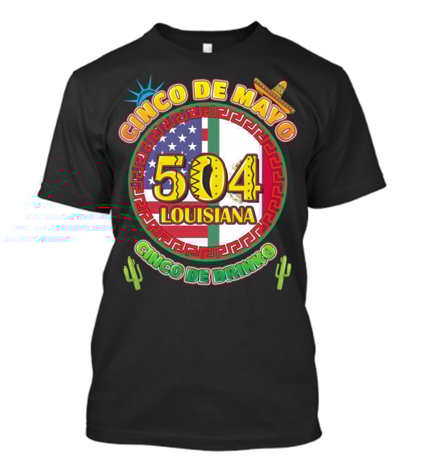 Cinco De Mayo Louisiana 504 Cinco De Drinko T-Shirt