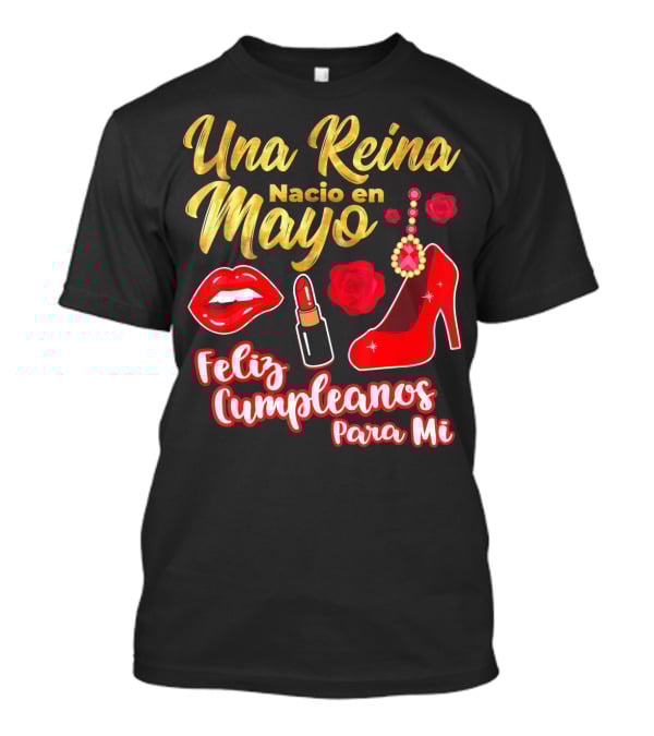 Una Reina Nacio En Mayo Feliz Cumpleanos Para Mi Rojo Labial Tacones Rosas T-Shirt