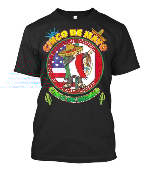 Cinco De Mayo Mexican Men Dabbin Cinco De Drinko Fiesta Sombrero Mexican Flag USA Flag Cactus Statue Of Liberty T-Shirt