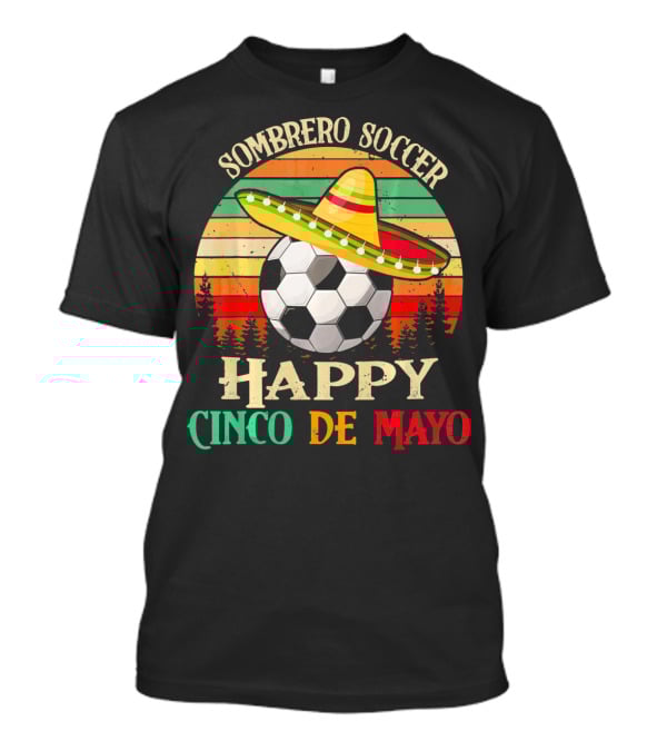 Sombrero Soccer Happy Cinco De Mayo T-Shirt
