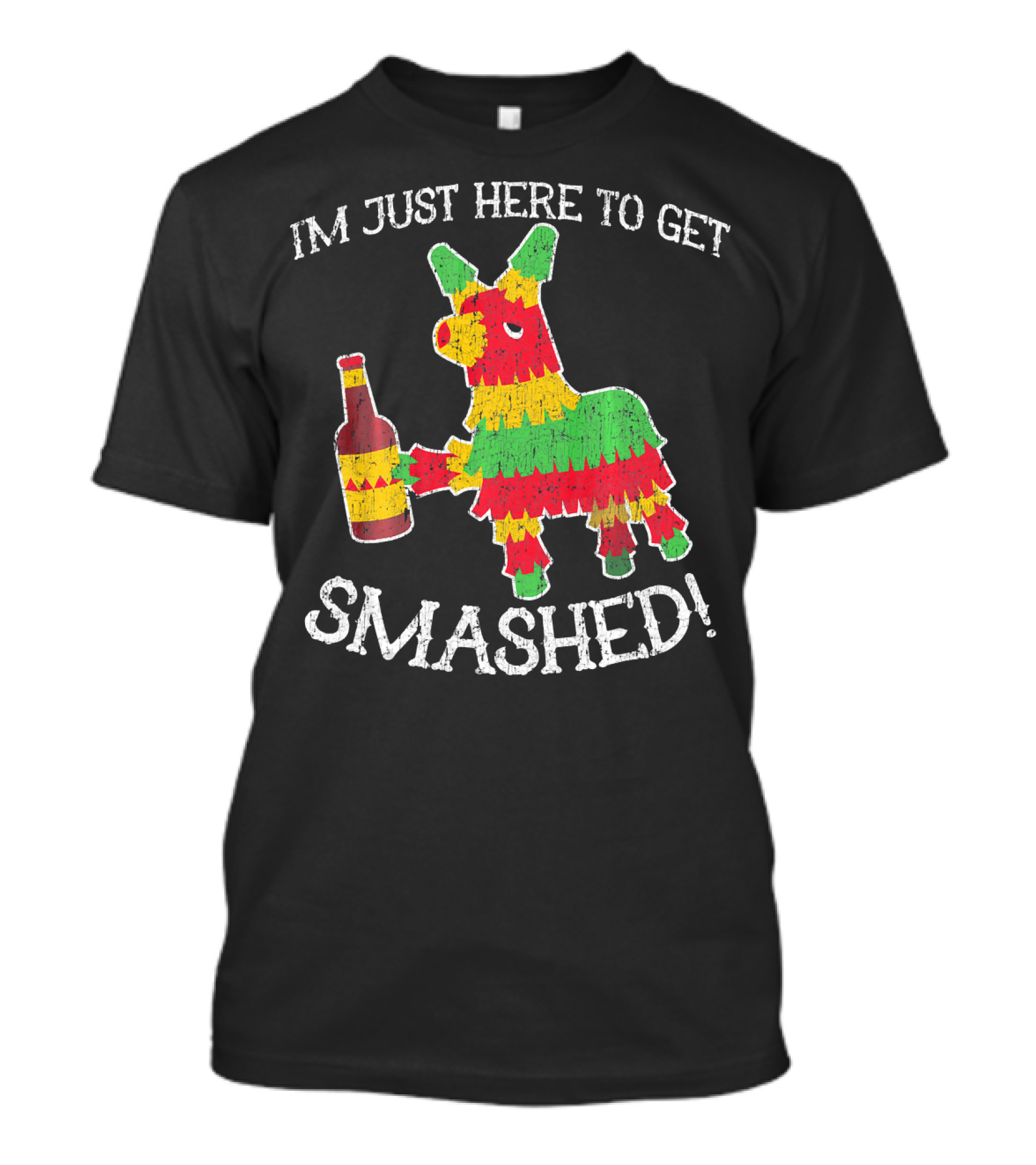 Im Just Here To Get Smashed Drunk Piñata T-Shirt