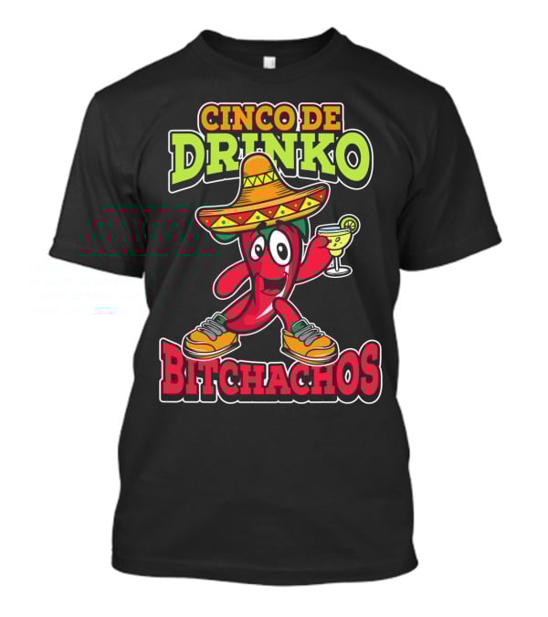 Cinco De Drinko Bitchachos Sombrero Fiesta Margarita Pepper T-Shirt