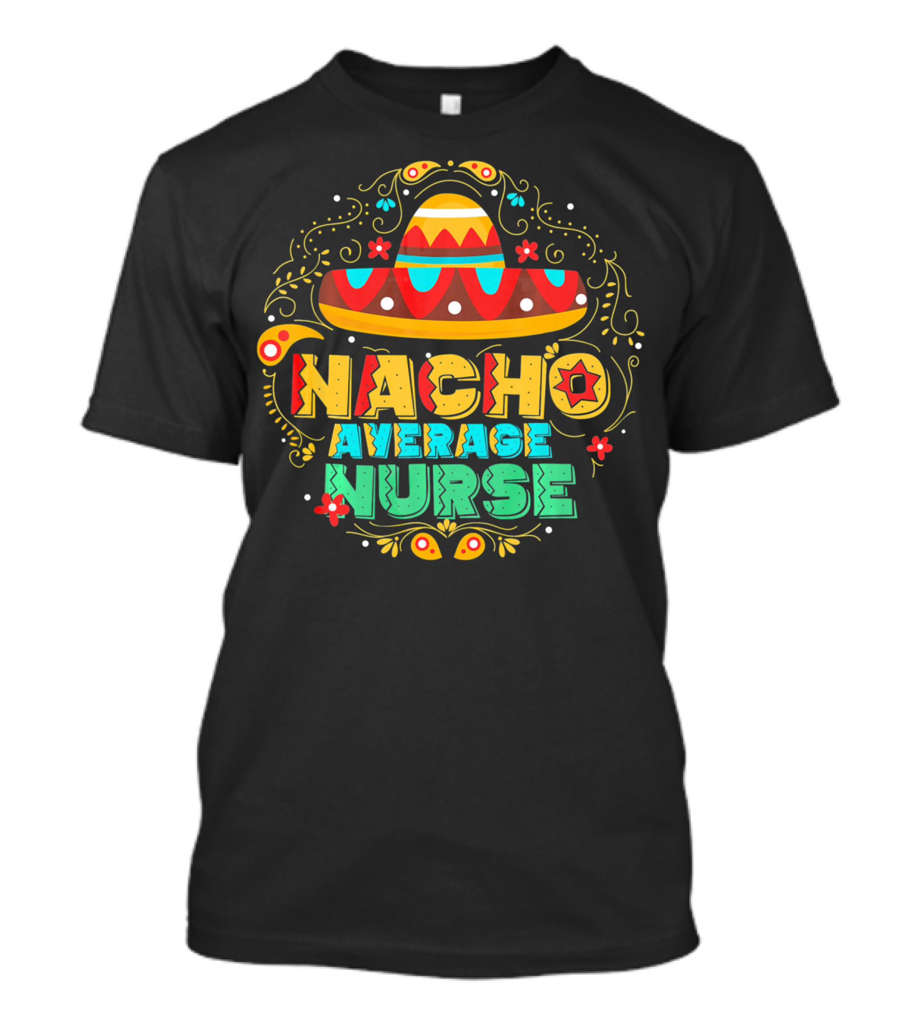 Nacho Average Nurse Sombrero Fiesta Cinco De Mayo T-Shirt