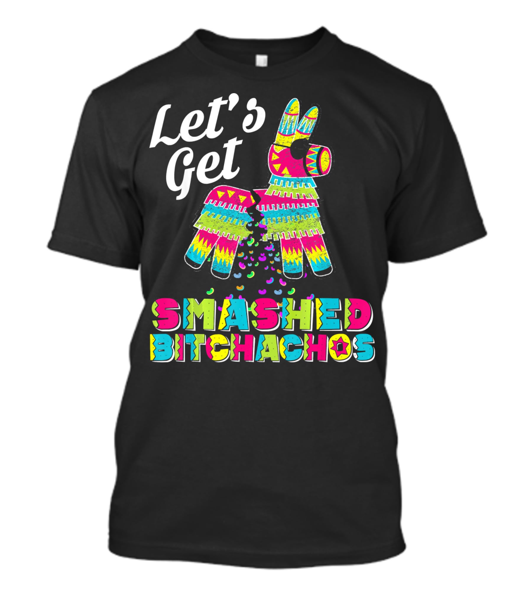 Let's Get Smashed Bitchachos Colorful Piñata Cinco De May T-Shirt