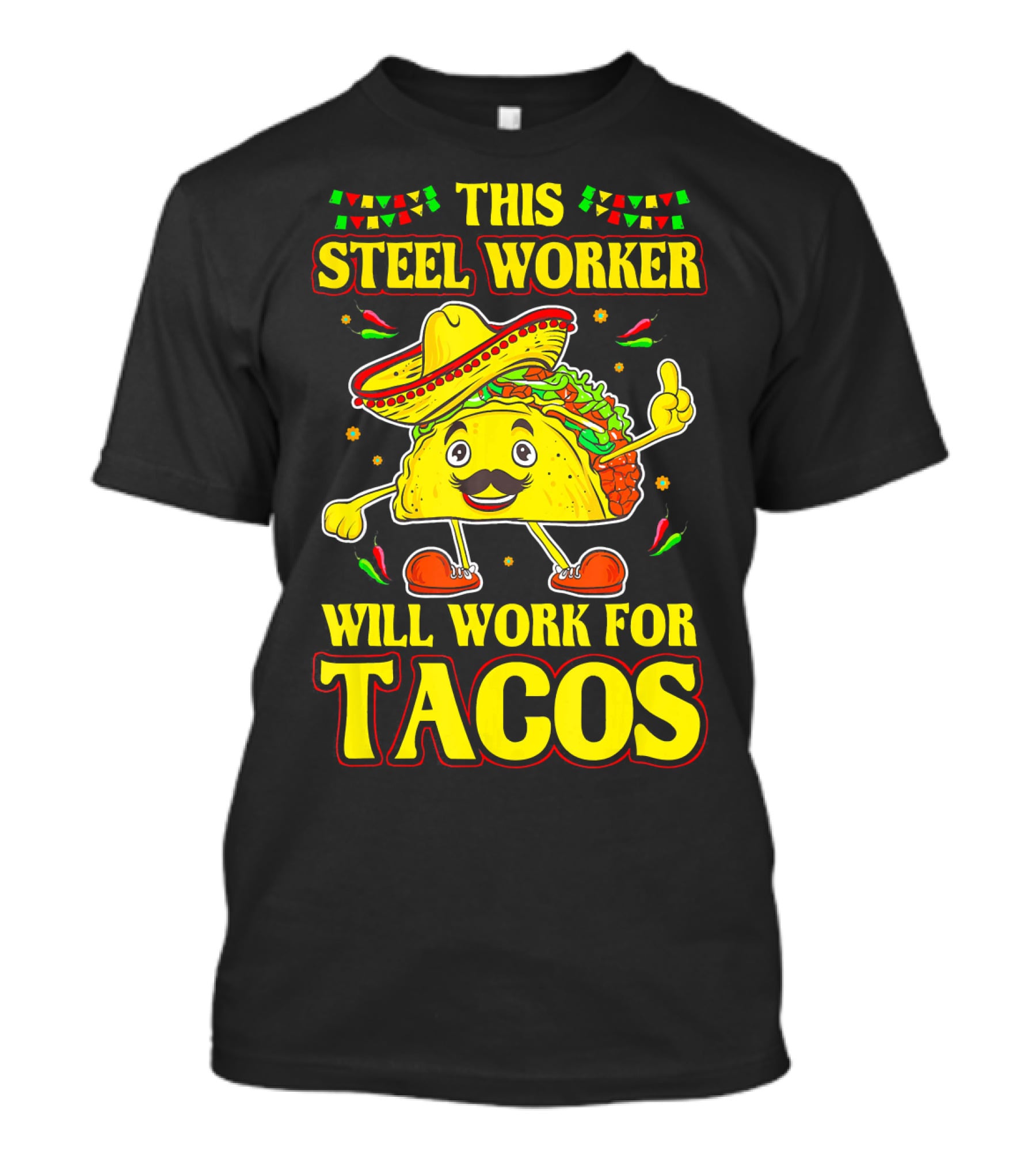 This Steel Worker Will Work For Tacos T-Shirt