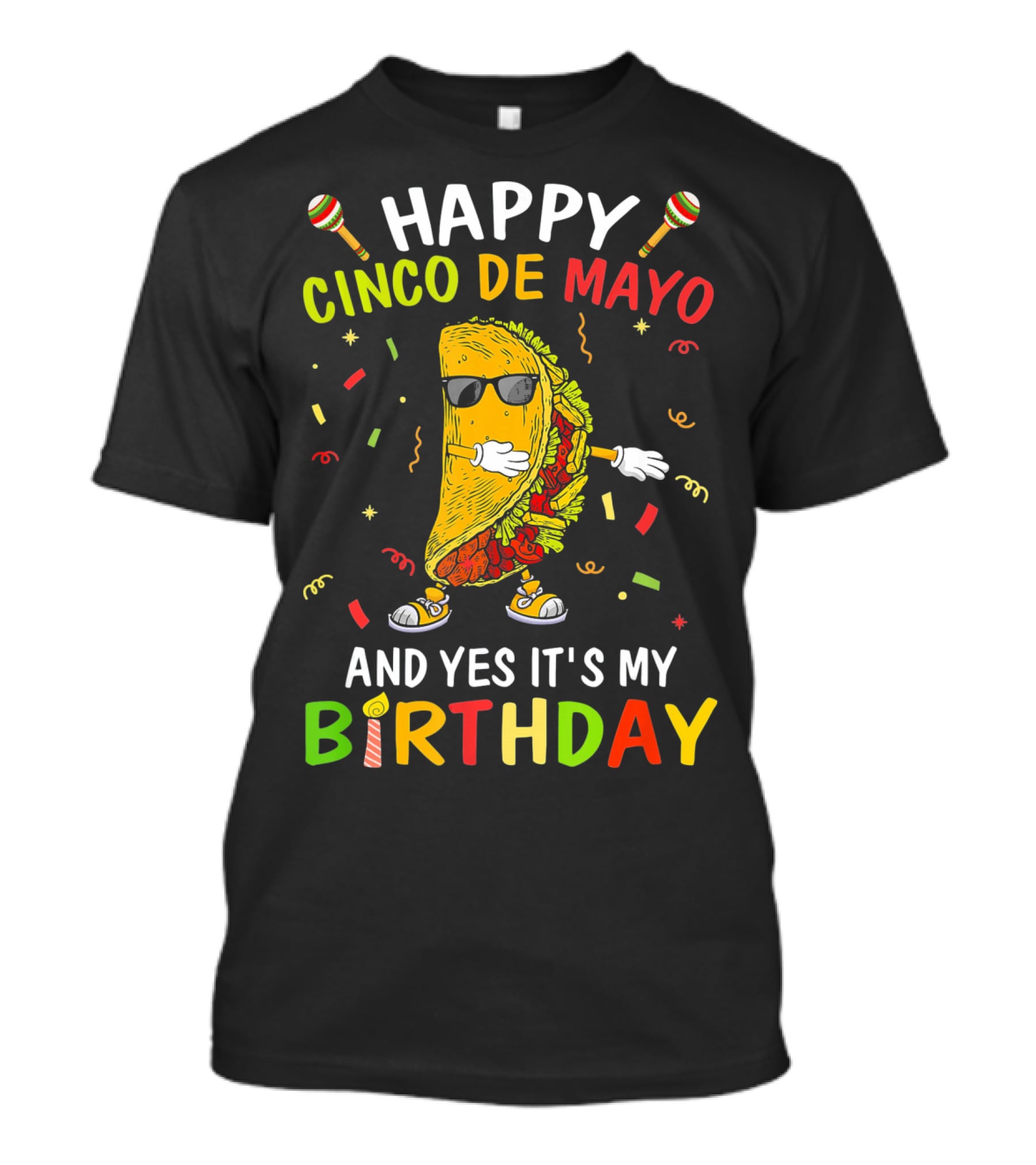 Happy Cinco De Mayo And Yes It's My Birthday Taco T-Shirt