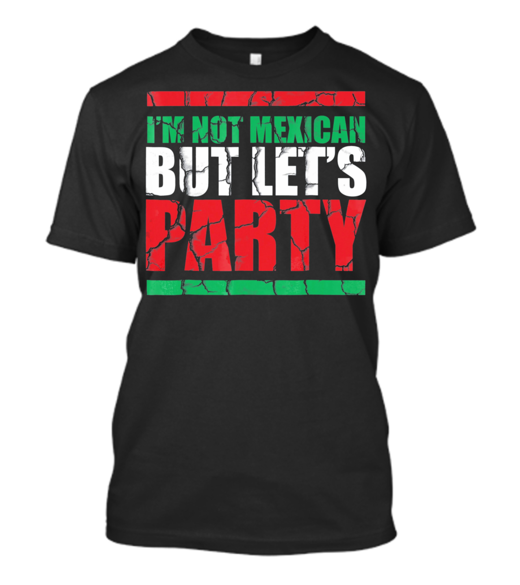 I'm Not Mexican But Let's Party Cinco De Mayo Costume T-Shirt
