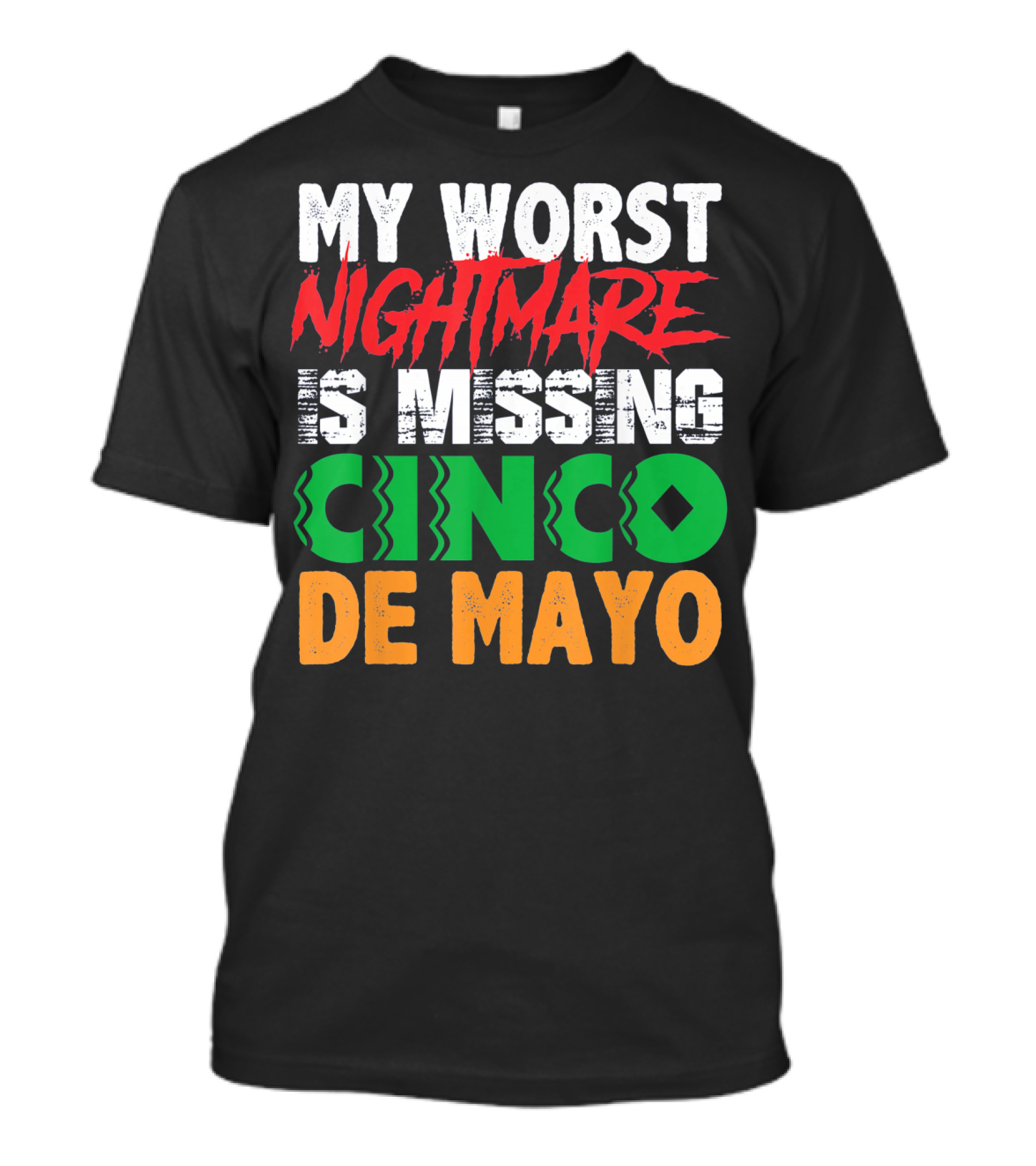 My Worst Nightmare Is Missing Cinco De Mayo T-Shirt