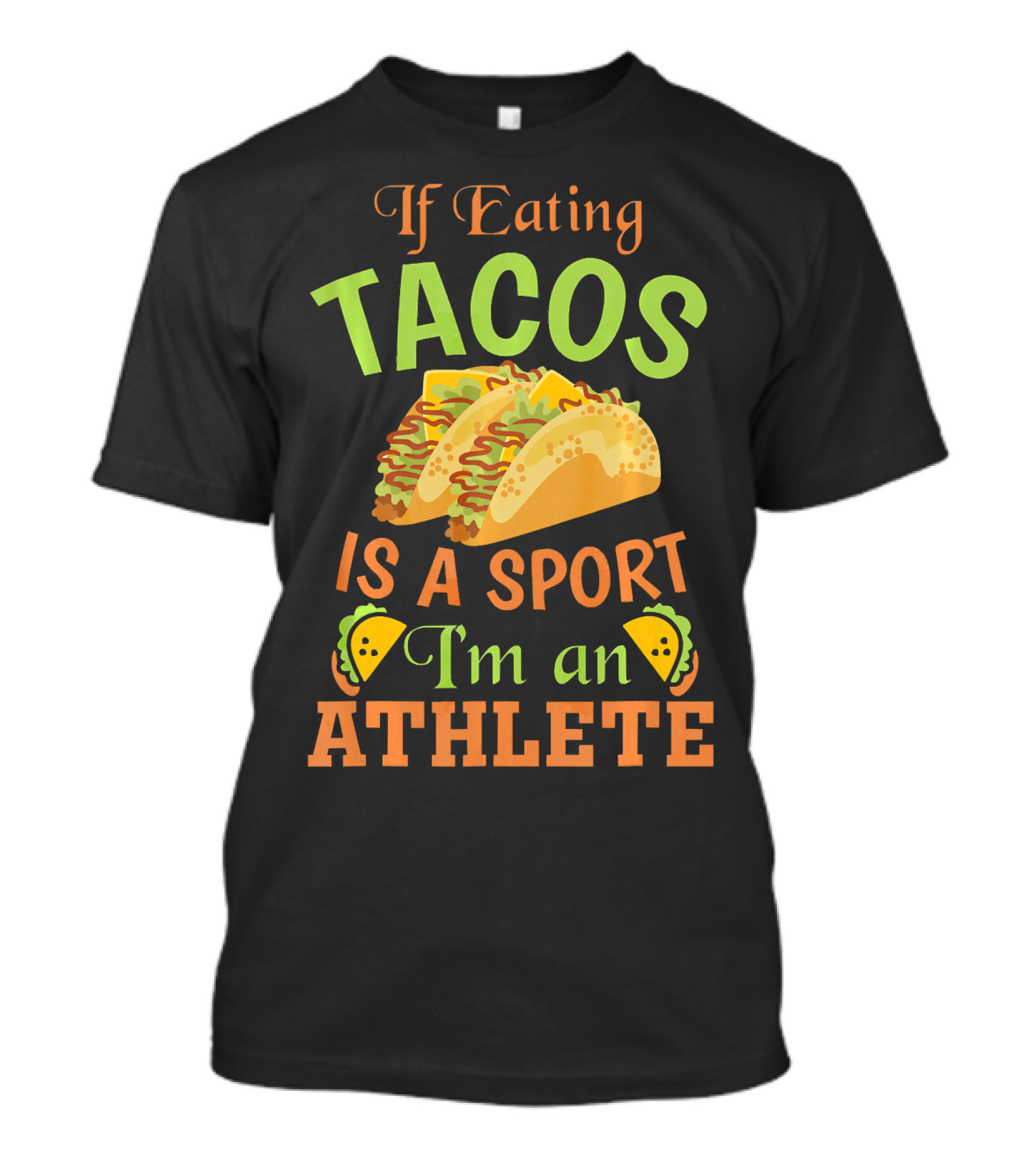 If Eating Tacos Is A Sport I'm An Athlete T-Shirt
