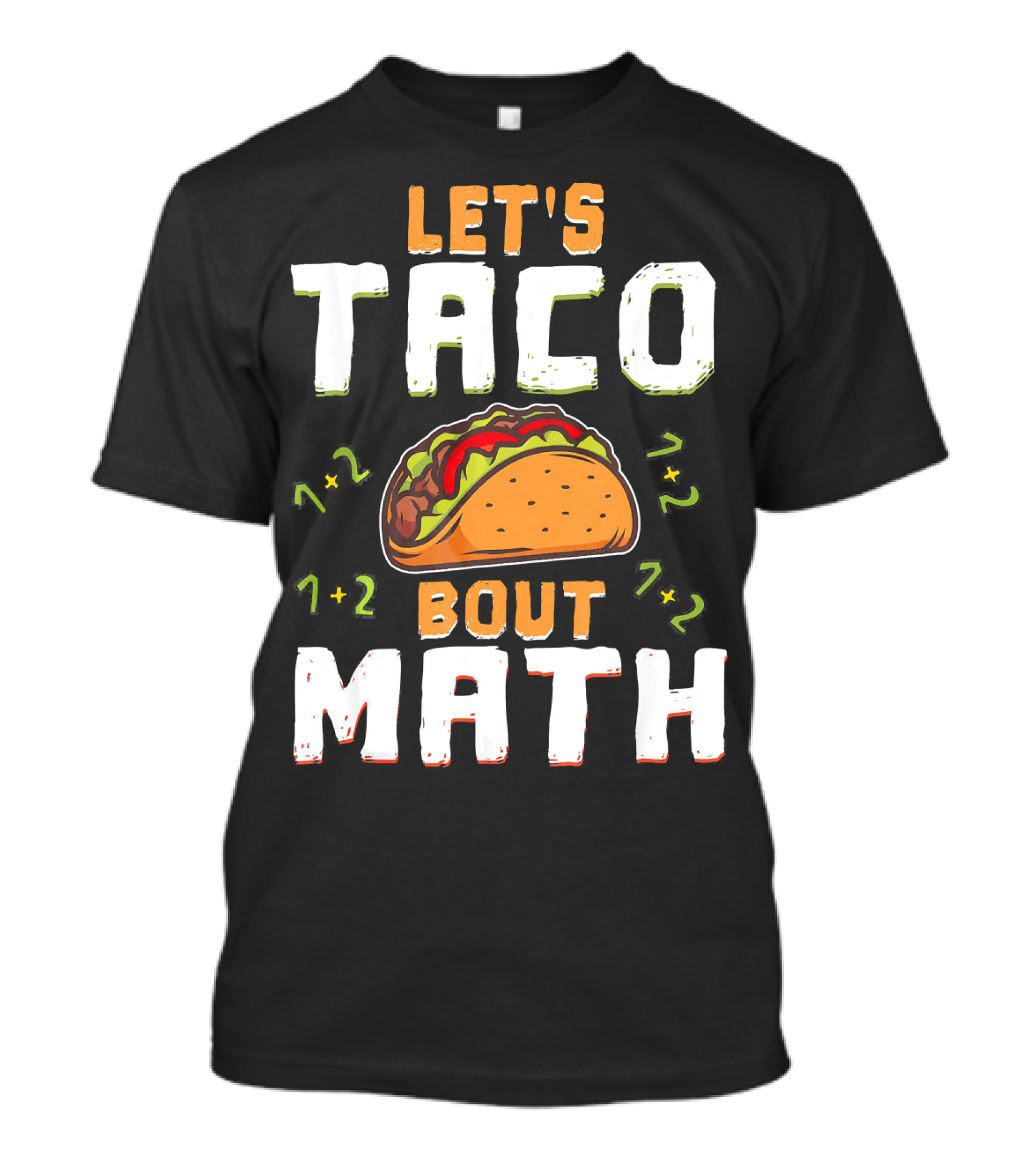 Let's Taco Bout Math Teacher Educator 1+2 7+2 T-Shirt