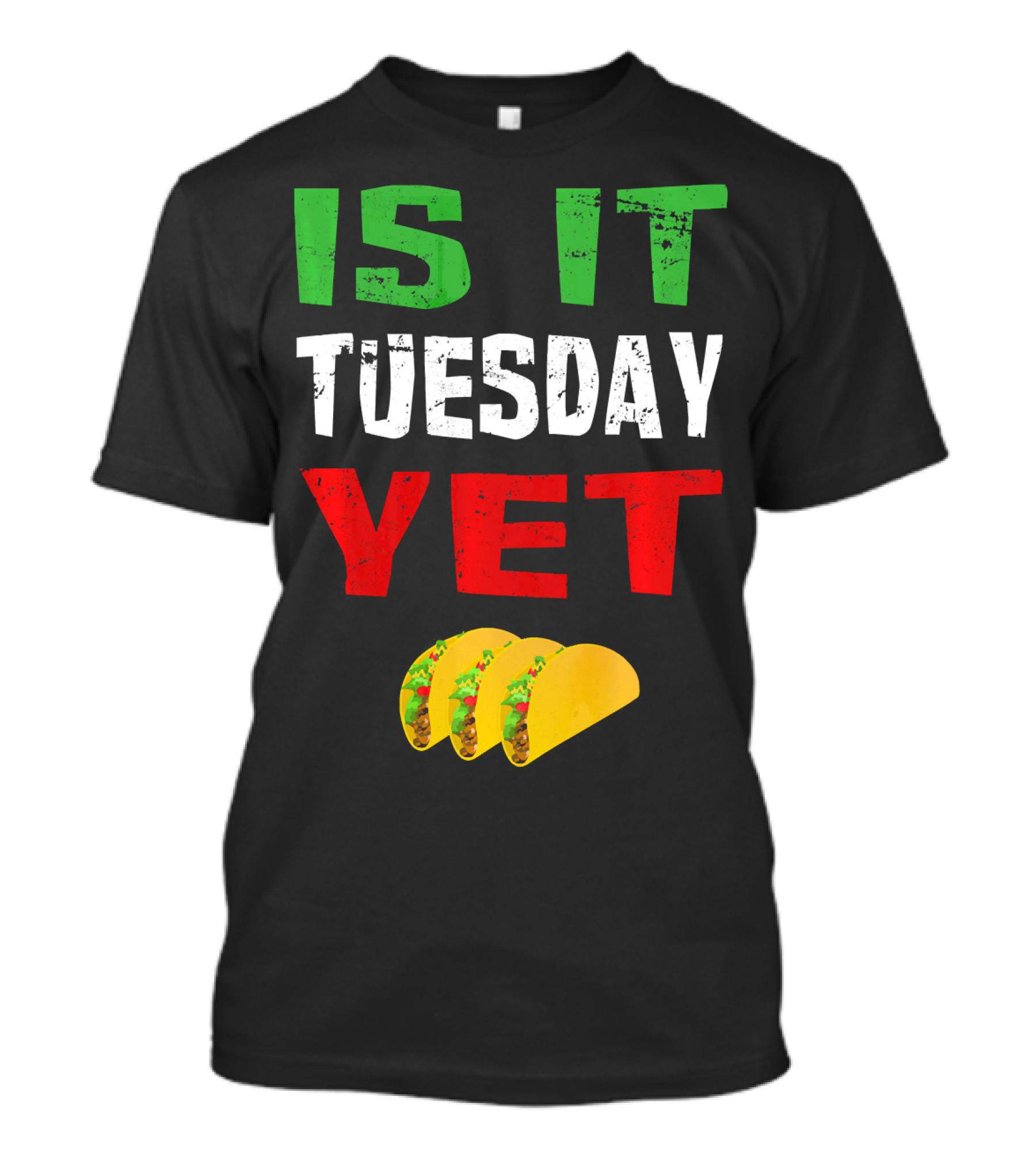 Is It Tuesday Yet Funny Cinco De Mayo Taco T-Shirt