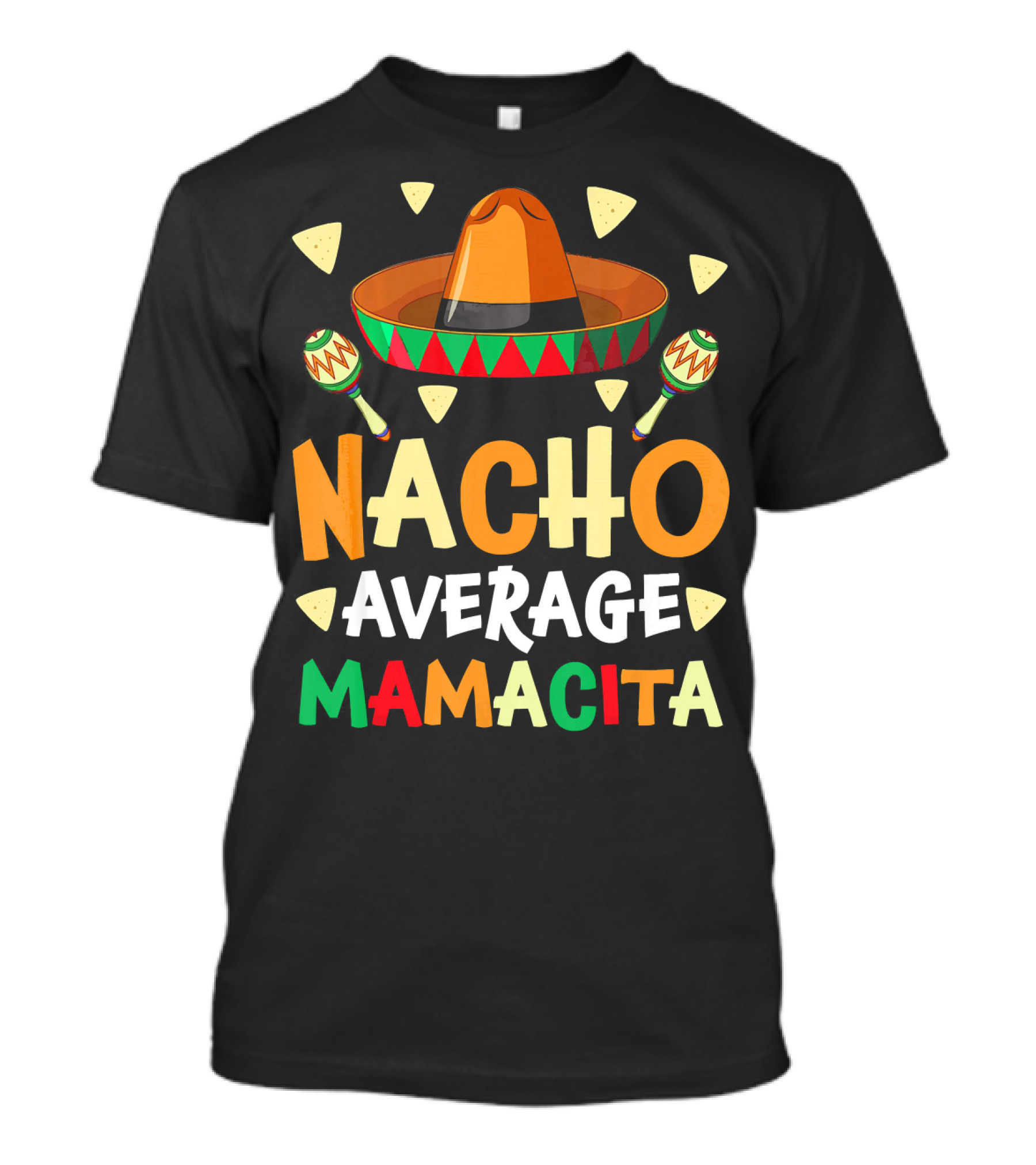 Nacho Average Mamacita Sombrero Maracas Fiesta T-Shirt