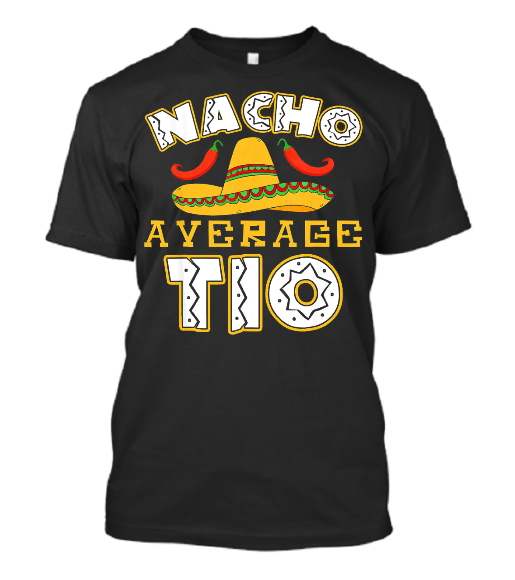 Nacho Average Tio Sombrero Chili Peppers Celebrating Cinco De Mayo T-Shirt