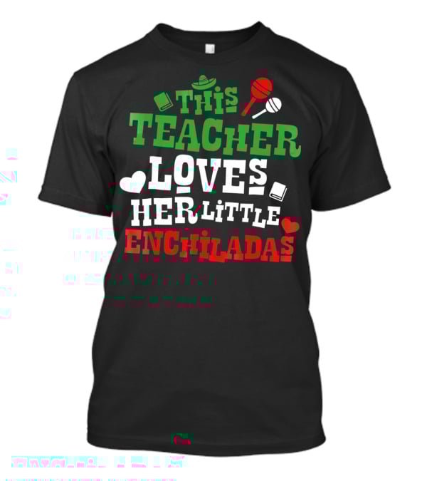 This Teacher Loves Her Little Enchiladas Cinco De Mayo T-Shirt