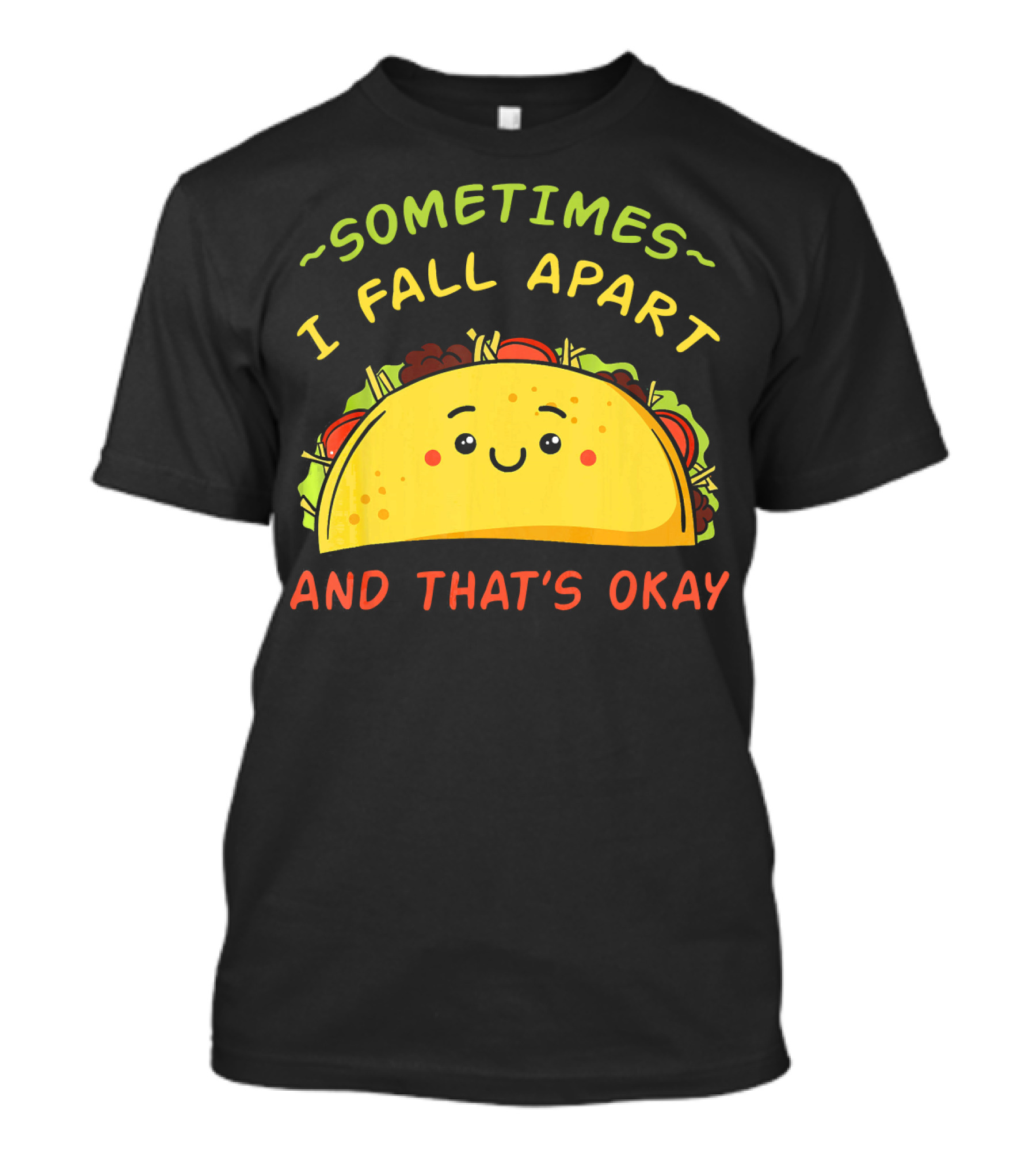 Sometimes I Fall Apart And That's Okay Taco Mexica T-Shirt