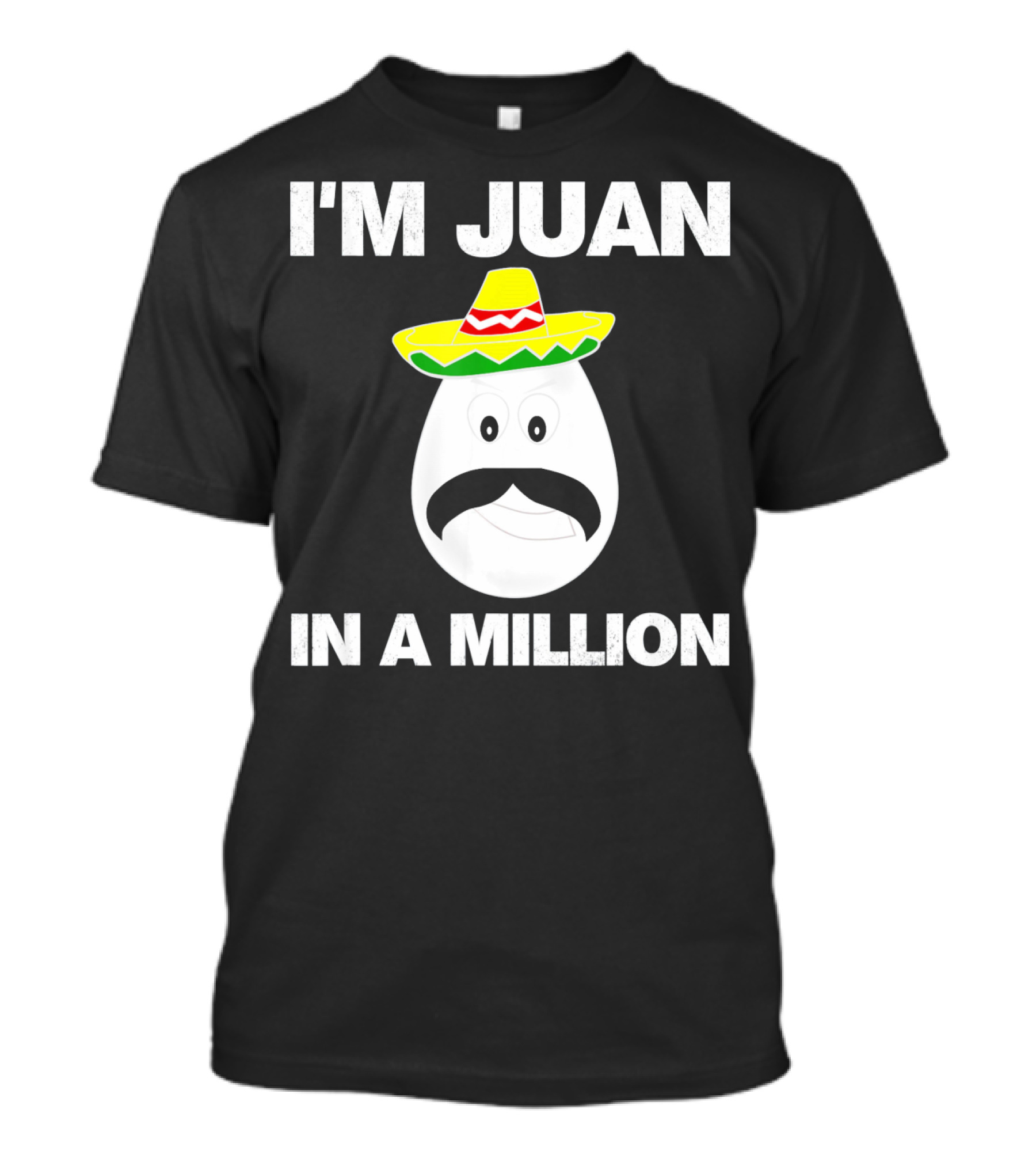 I'm Juan In A Million Sombrero Mustache Cinco De Mayo T-Shirt