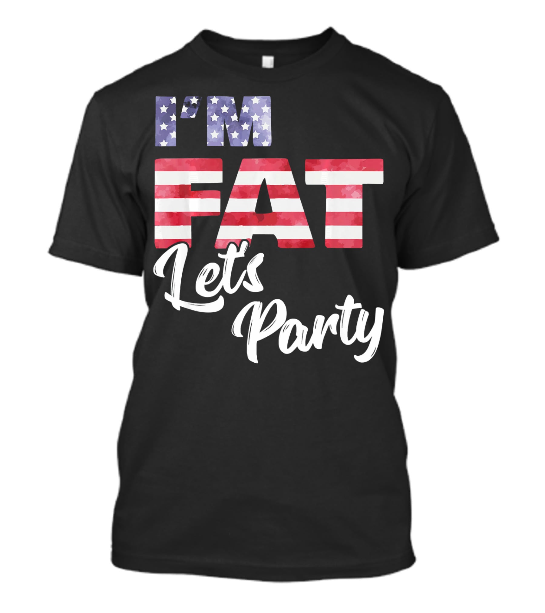 I'M FAT LET'S PARTY USA FLAG T-Shirt
