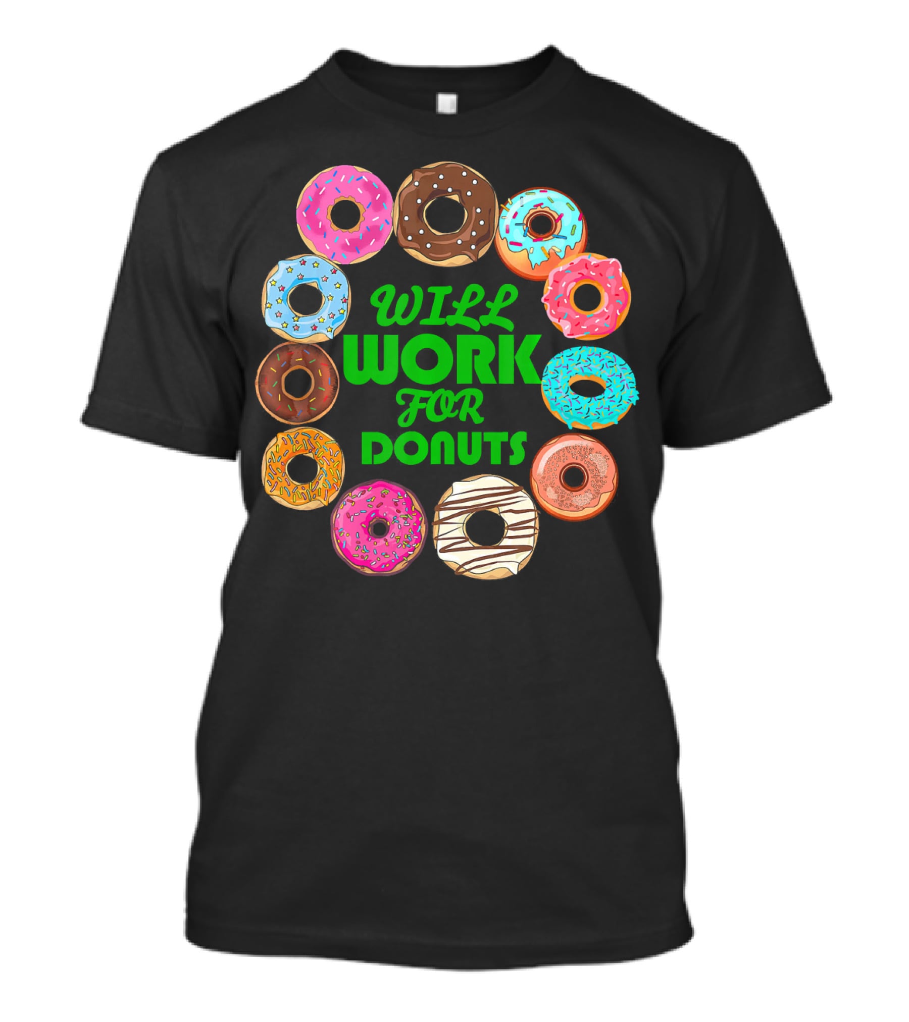 WILL WORK FOR DONUTS Funny Donut Circle Colorful Varieties T-Shirt
