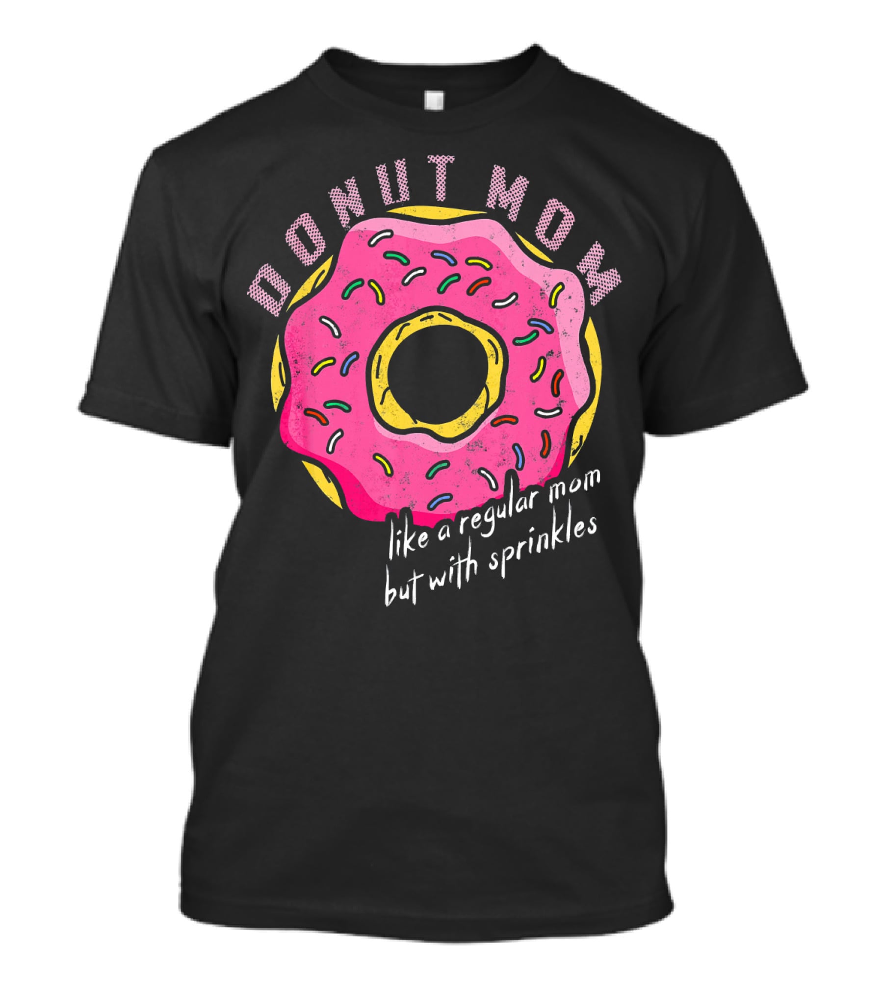 DONUT MOM LIKE A REGULAR MOM BUT WITH SPRINKLES T-Shirt
