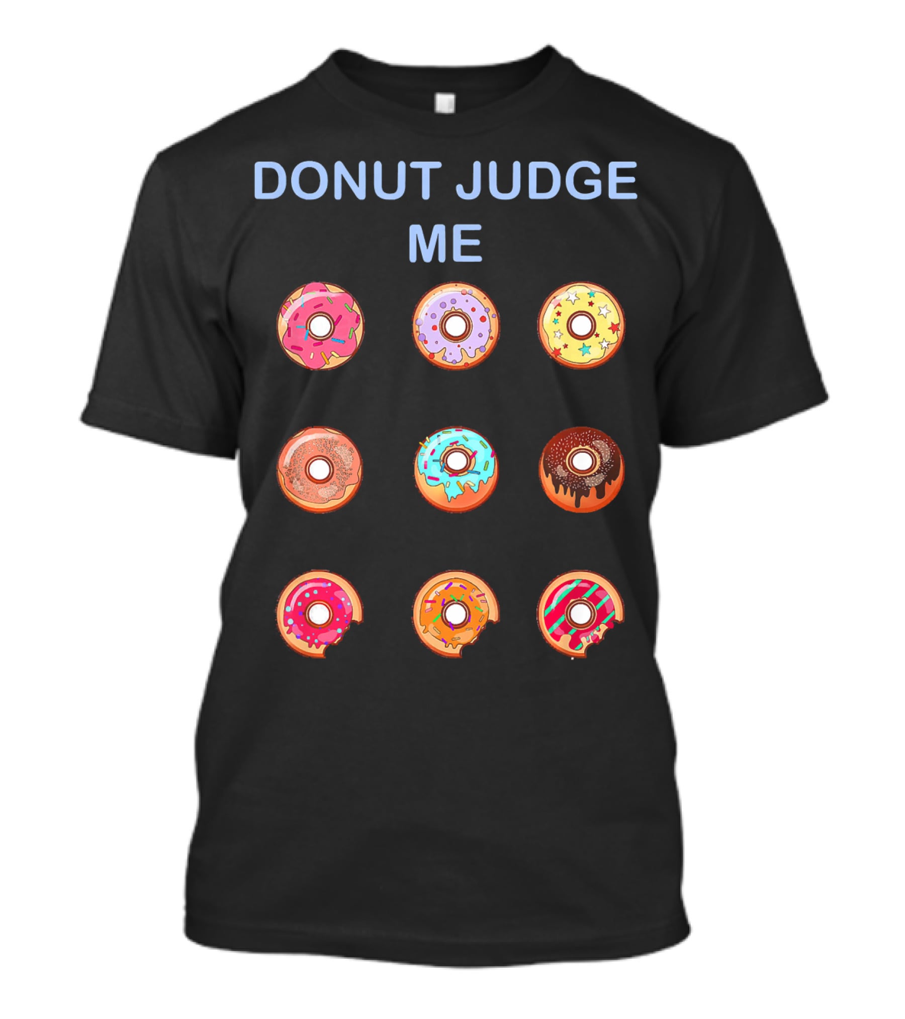 Donut Judge Me Nine Colorful Donuts T-Shirt